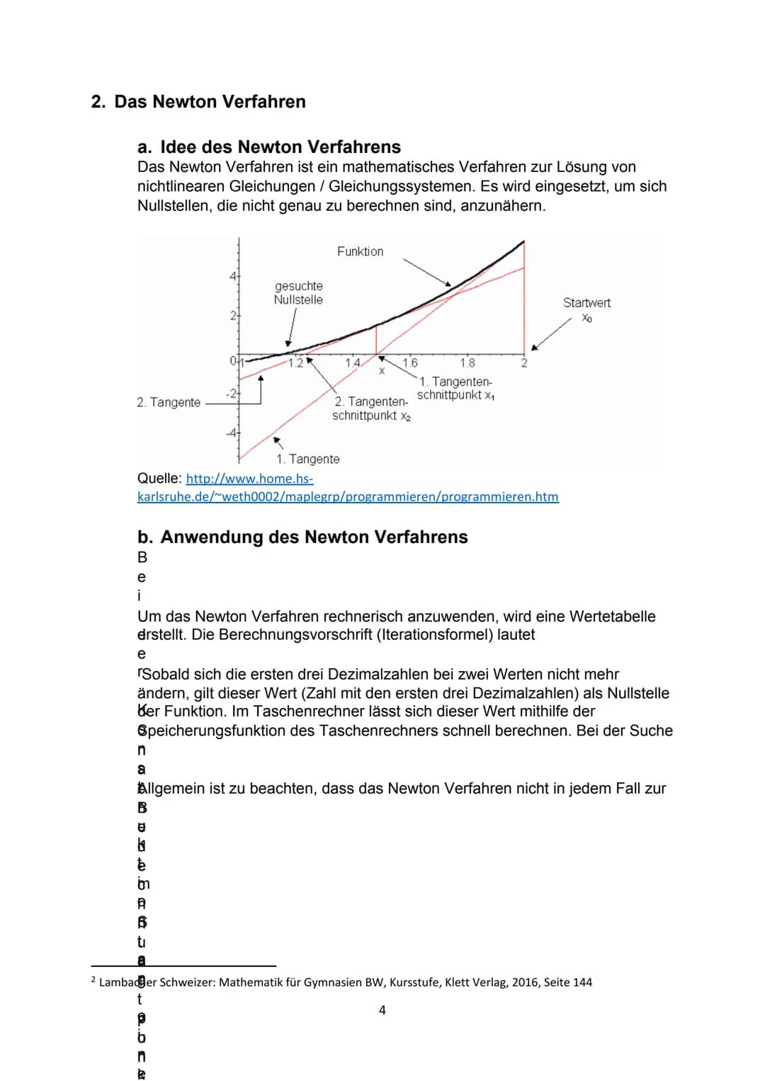 O
Das Newtonsche
Näherungsverfahren
Funktion
f(x) = 0.2x²-1
Gerade
a: x = 6.4
b: y = 2.56x - 9.2
C: x= 3.59
d: y = 1.44x3.58
e: x= 2.49
g: y