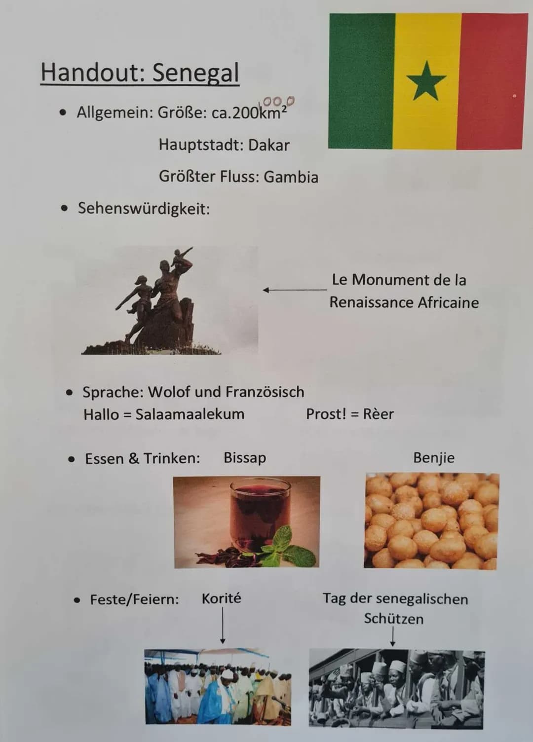 Handout: Senegal
100.0
• Allgemein: Größe: ca. 200km²
Hauptstadt: Dakar
Größter Fluss: Gambia
• Sehenswürdigkeit:
• Sprache: Wolof und Franz