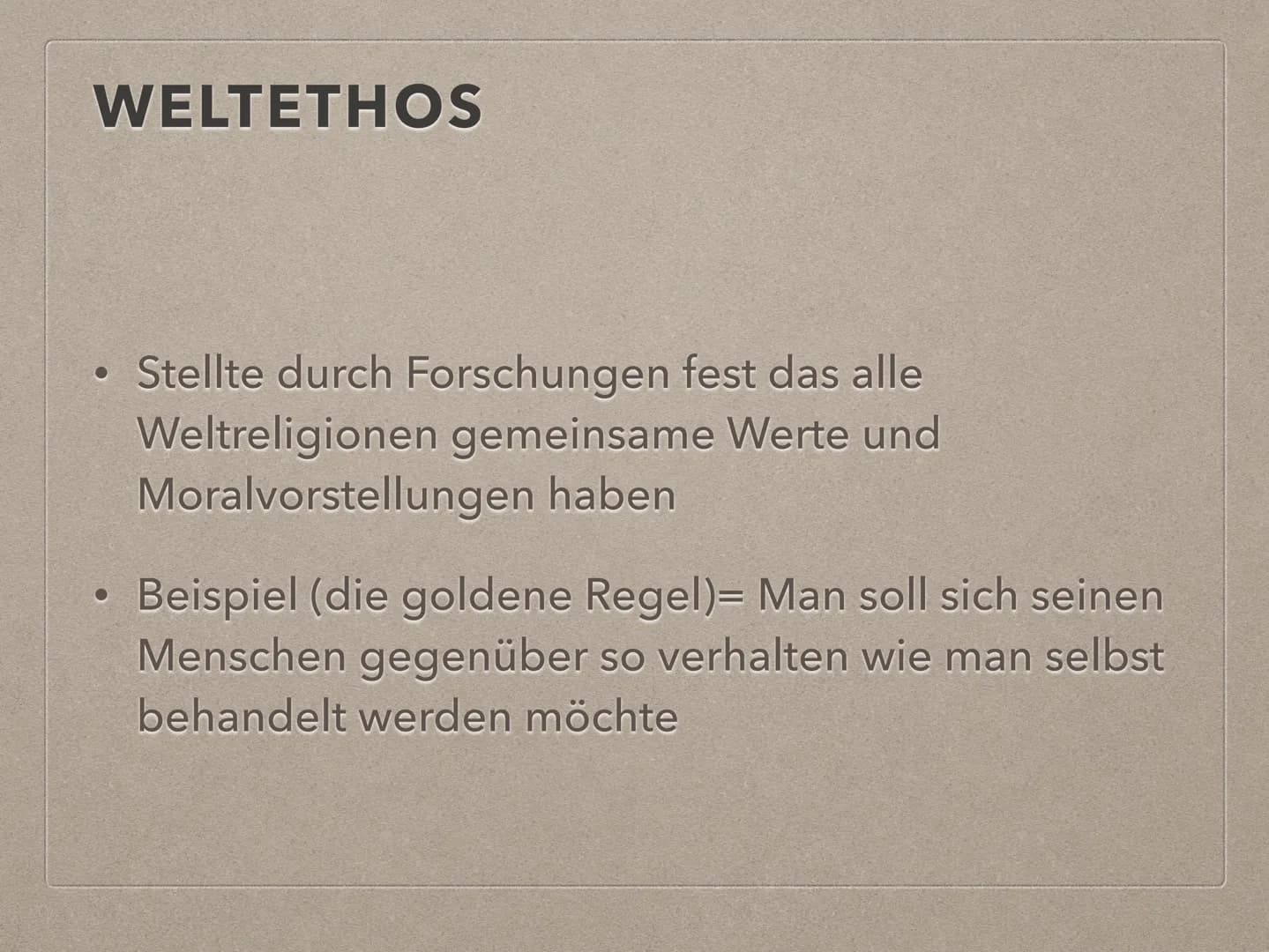 PROJEKT WELTETHOS INHALTSVERZEICHNIS
.
●
●
• Weltethos
●
Definition
●
Hans Küngs
Projekt Weltethos
Hans Küngs Thesen
Erklärung zum Weltethos