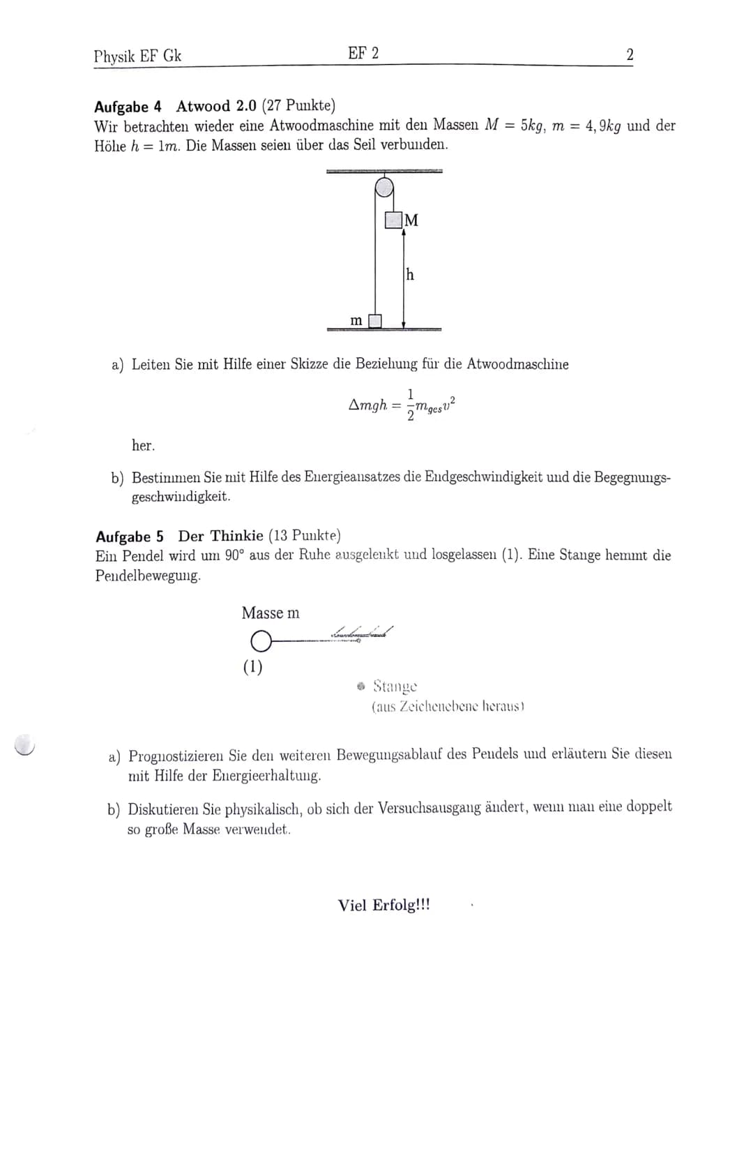 Physik
Klausur EF 2| 18/19
Thema:
Dynamik
Erlaubte Hilfsmittel:
Grafikfähiger Taschenrechner
Name:
Datum:
10.01.19
Bitte Beachten:
Formeln u