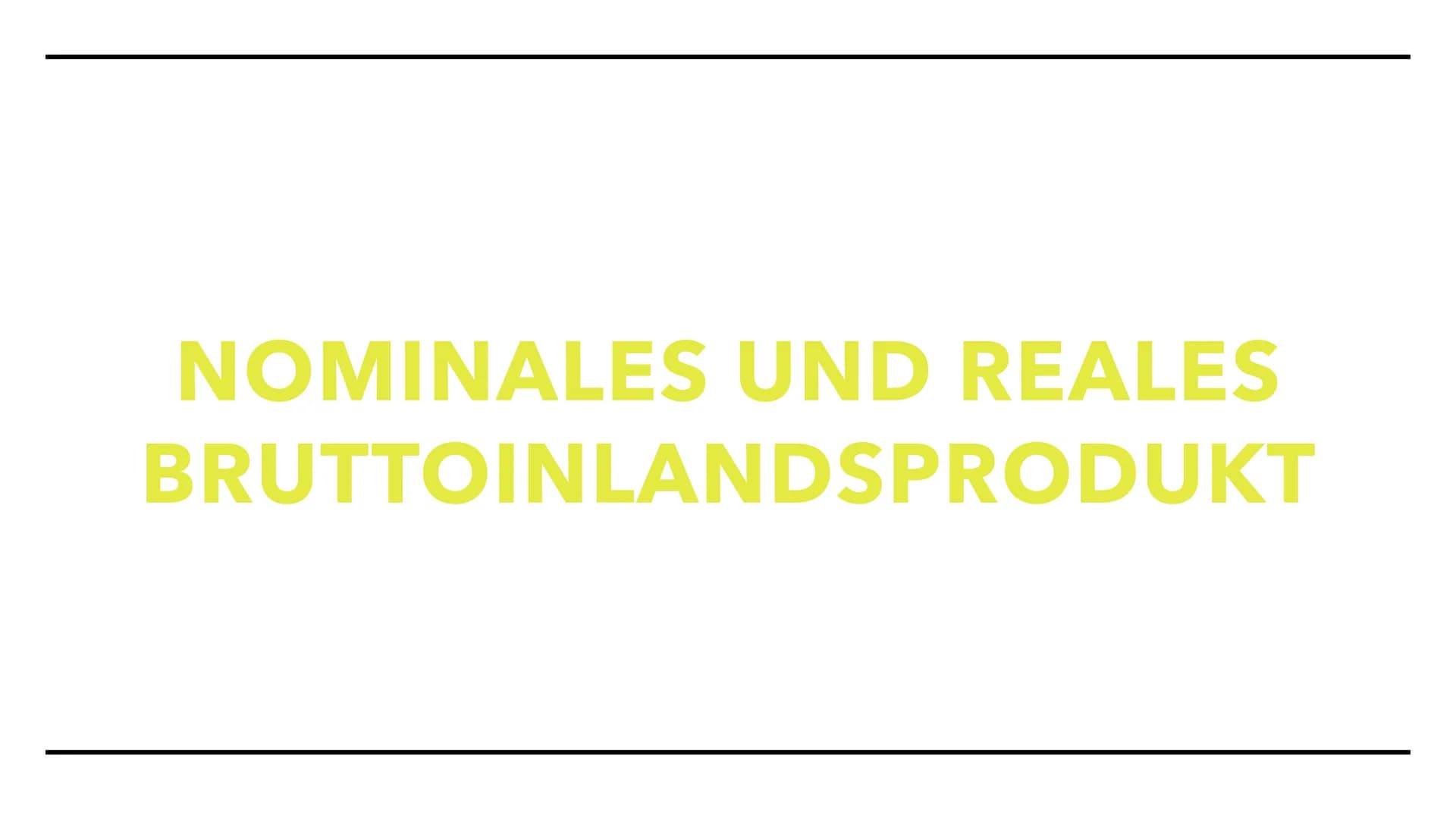 WW UND BIP
Bruttoinlandsprodukt Das Bruttoinlandsprodukt
Nominales Bruttoinlandsprodukt
Reales Bruttoinlandsprodukt
Entwicklung des realen B