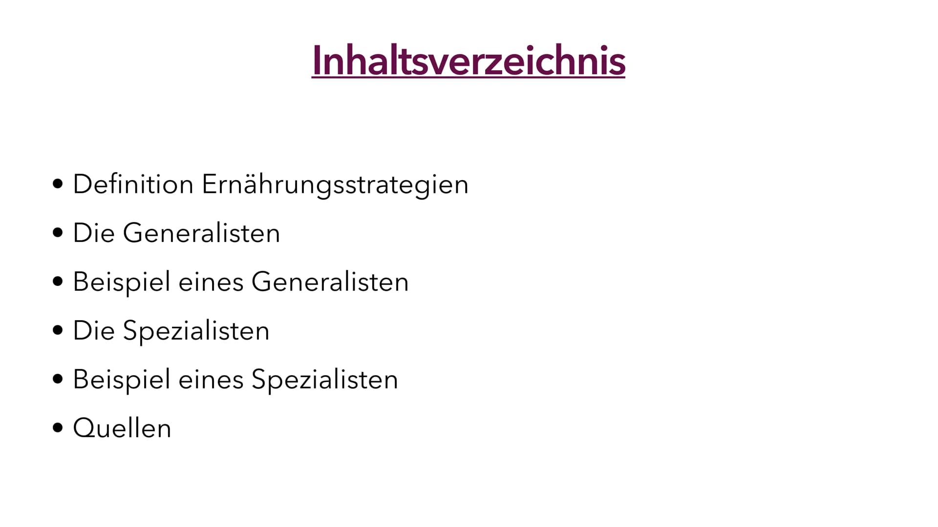 Ernährungsstrategien -
Spezialisten und Generalisten Inhaltsverzeichnis
• Definition Ernährungsstrategien
• Die Generalisten
Beispiel eines 