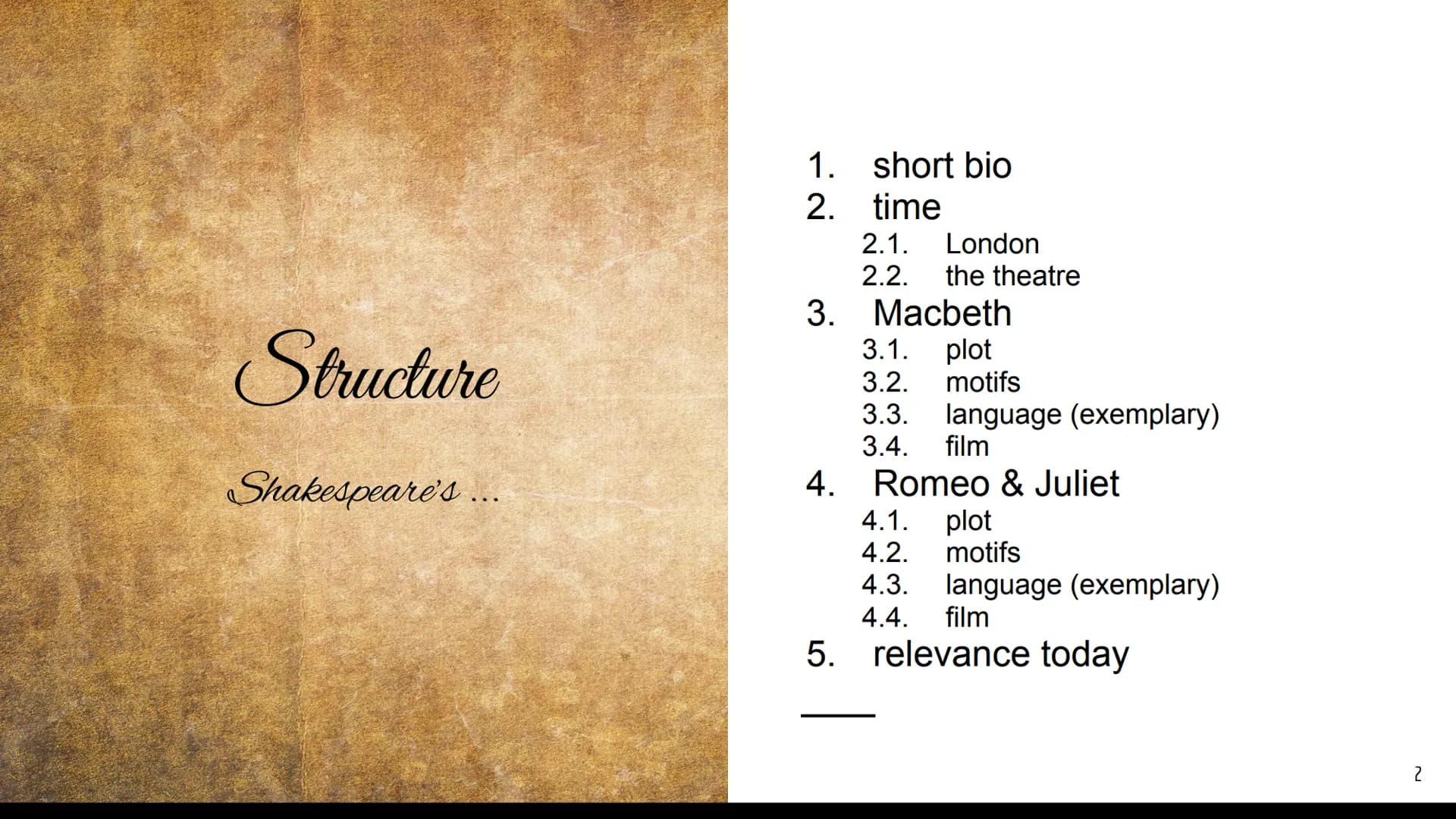 William
Shakespeare
Impact on young audiences Structure
Shakespeare's...
1. short bio
2.
time
2.1. London
2.2. the theatre
3. Macbeth
3.1. p