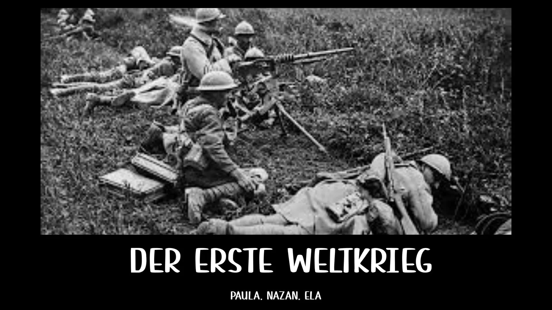 Mana
DER ERSTE WELTKRIEG
PAULA, NAZAN, ELA ,,JETZT VERLÖSCHEN DIE LICHTER IN GANZ
EUROPA. WIR WERDEN SIE NIE WIEDER IN
UNSEREM LEBEN BRENNEN