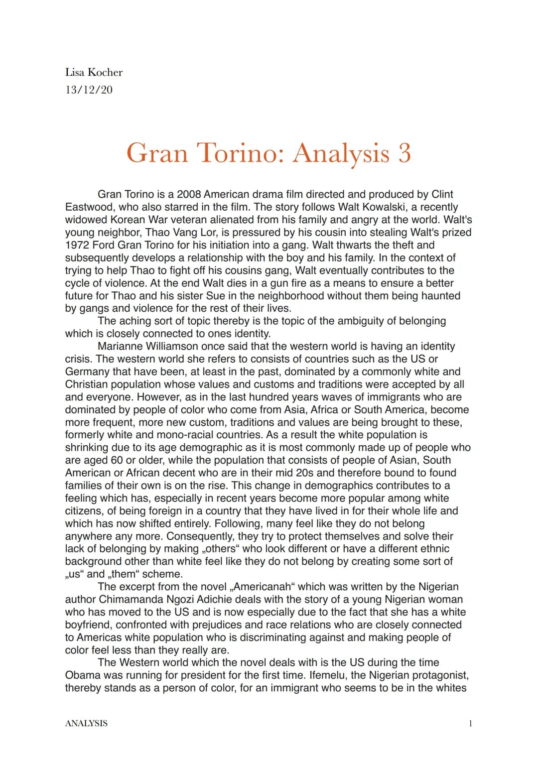 Lisa Kocher
13/12/20
Gran Torino: Analysis 3
Gran Torino is a 2008 American drama film directed and produced by Clint
Eastwood, who also sta