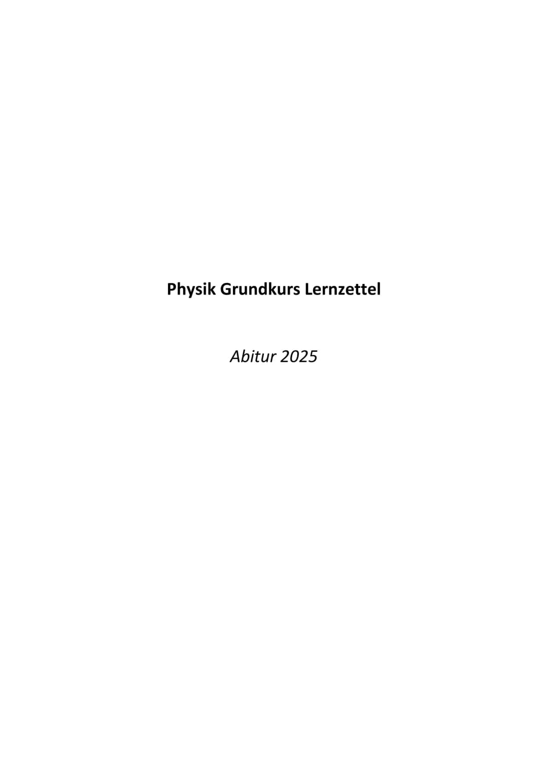 Physik Grundkurs Lernzettel

Abitur 2025 --- OCR Start ---
Inhaltsverzeichnis
1. Ladungen und elektrische Felder
1
1.1. Elektrische Feldstär