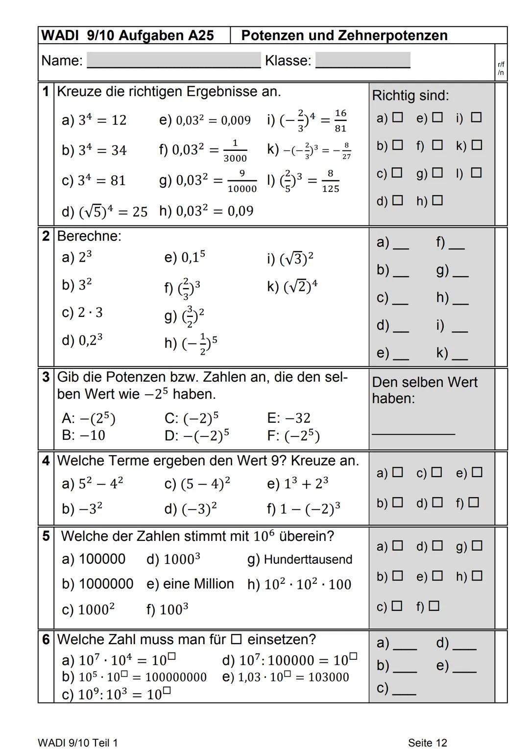 •Grundlagen
LPotenzen sind verkürzte
Schreibweisen für Produkte
a
Basis/Grundahl
Exponent/Hochzahl
X-X-X-X²³
a·a·a=a
n-mal a,
d.h. Exponentn