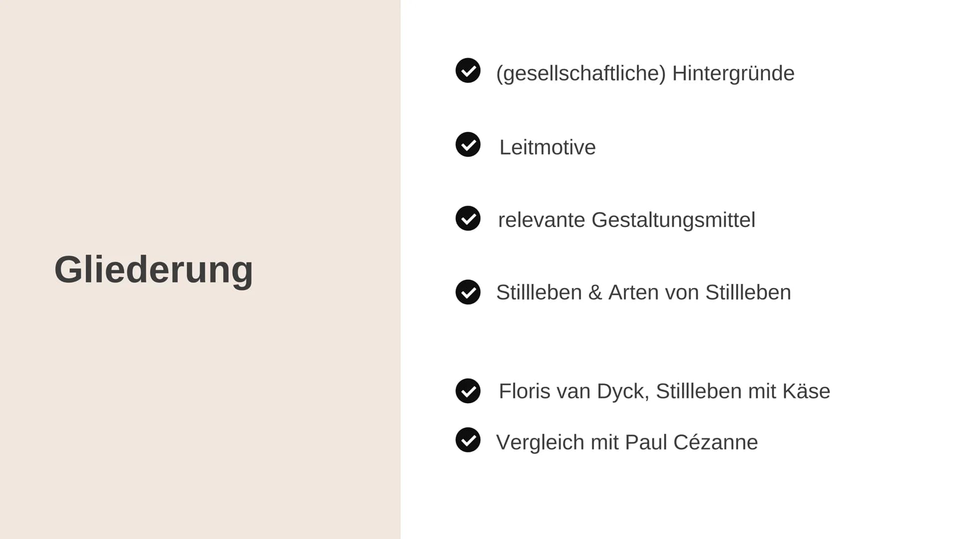 Stillleben
des
Barock Gliederung
(gesellschaftliche) Hintergründe
Leitmotive
relevante Gestaltungsmittel
Stillleben & Arten von Stillleben
F