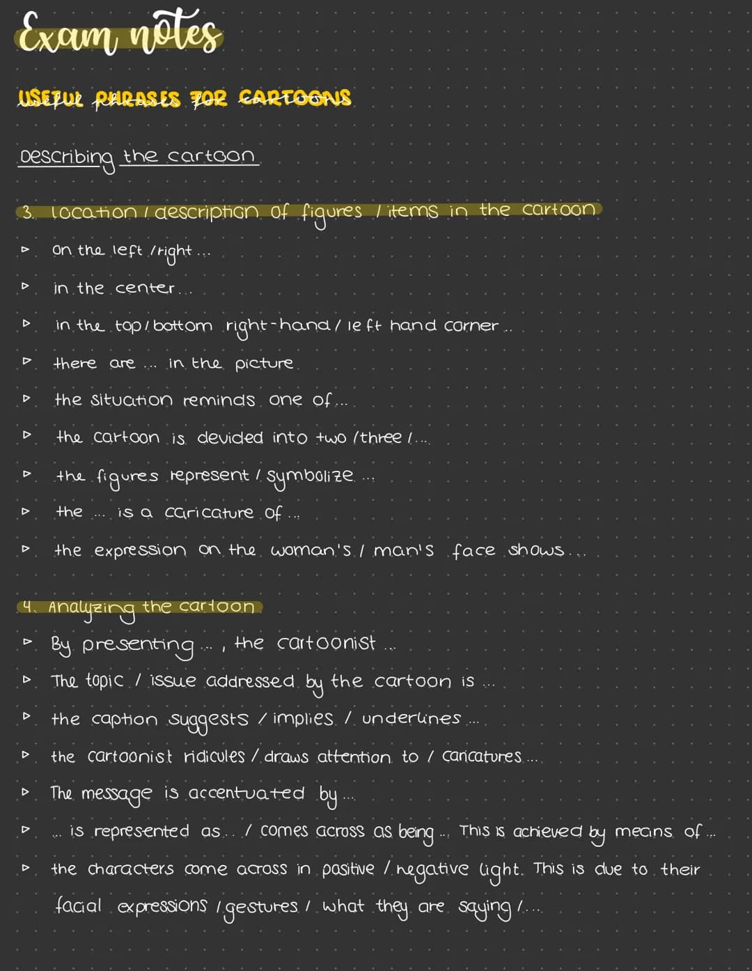 Exam notes
USEFUL PHRASES FOR CARTOONS
Describing the cartoon
1. General information about the cartoon / cartoonist
the cartoon refers to / 