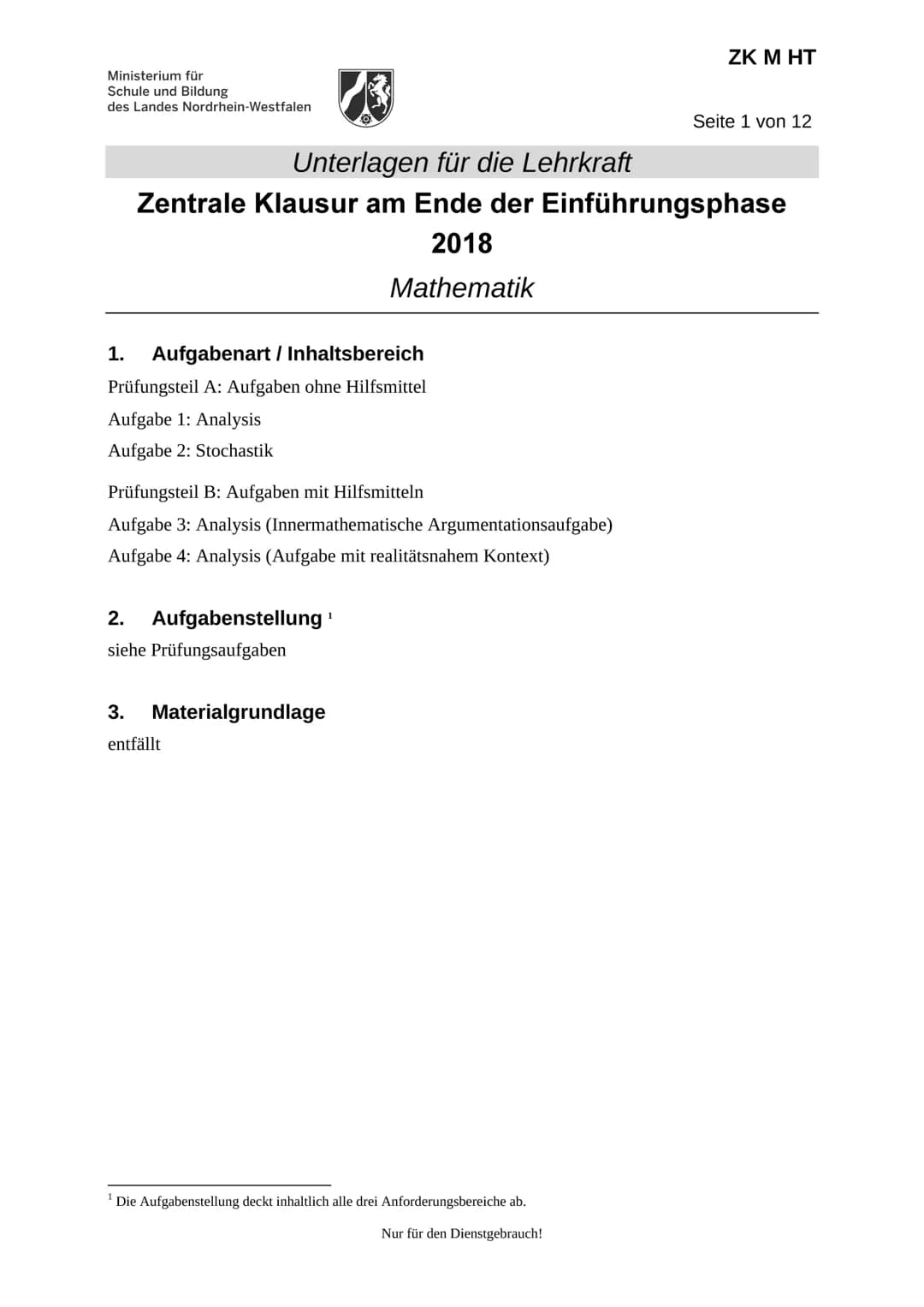 Ministerium für
Schule und Bildung
des Landes Nordrhein-Westfalen
Name:
Zentrale Klausur am Ende der Einführungsphase
2018
Mathematik
Prüfun