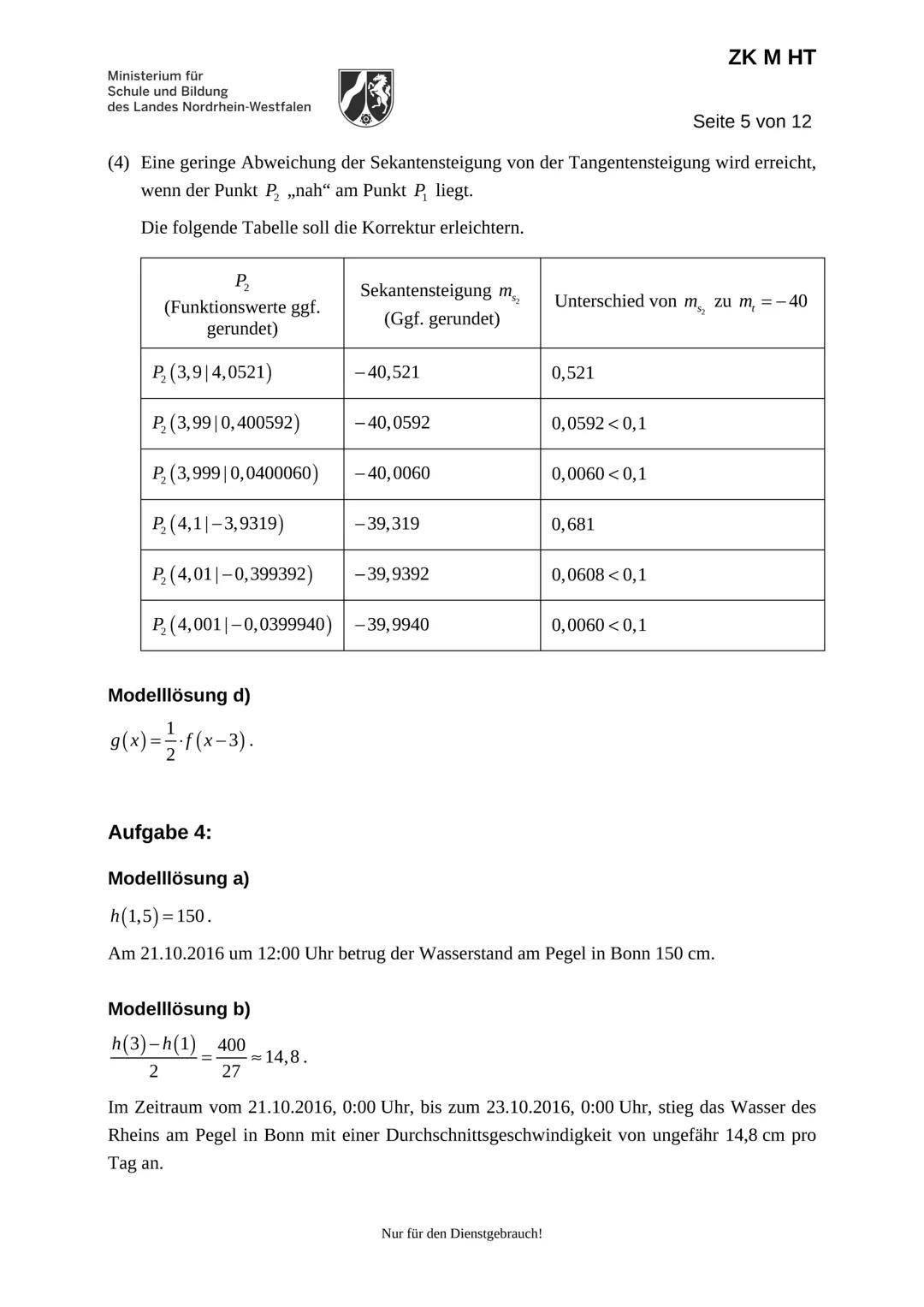 Ministerium für
Schule und Bildung
des Landes Nordrhein-Westfalen
Name:
Zentrale Klausur am Ende der Einführungsphase
2018
Mathematik
Prüfun