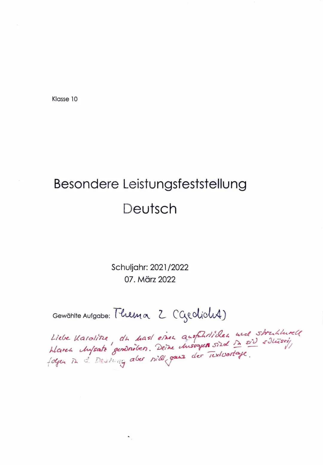 Klasse 10
Besondere Leistungsfeststellung
Deutsch
Schuljahr: 2021/2022
07. März 2022
Gewählte Aufgabe: Thema 2 (Gedicht)
Liebe Karoline, du 