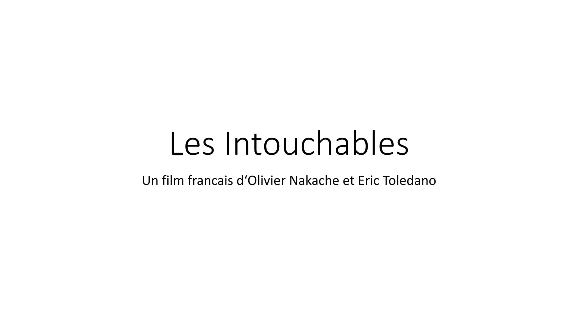 Les Intouchables
Un film francais d'Olivier Nakache et Eric Toledano Structure
1. La conspiration du film
2. Contexte sociohistorique
3. Per