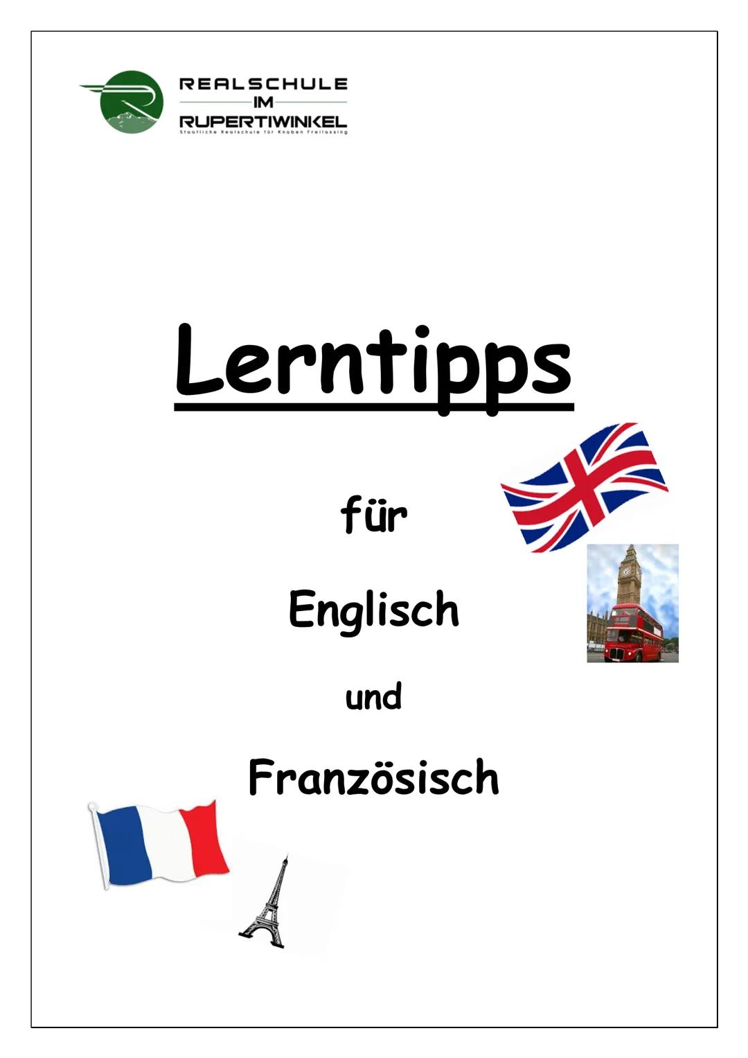 REALSCHULE
IM
RUPERTIWINKKEL
Staatliche Realschule für Knaben Freilassing
Lerntipps
für
Englisch
und
Französisch
粉 1. Hausaufgaben:
Erledige