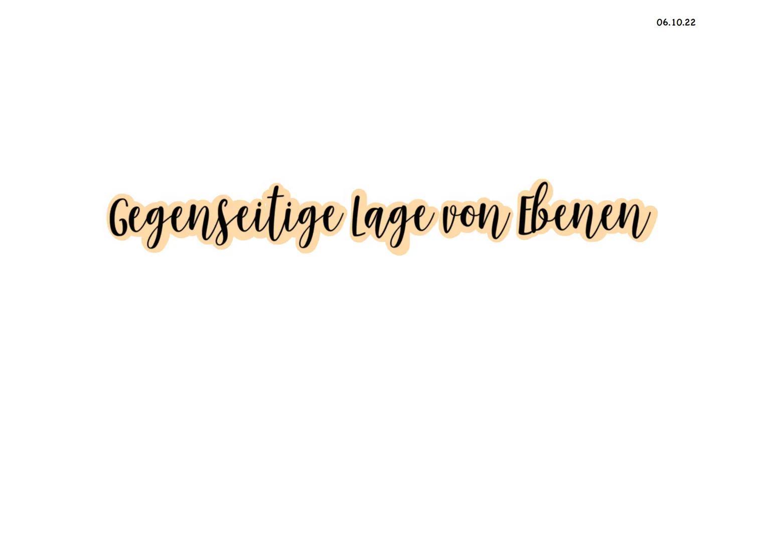  Gegenseitige Lage von thenen
06.10.22 1) E₁ und E₂ sind zueinander parallel &
haben keine gemeinsamen Punkte.
E₂
Gegenseitige Lage von Eben