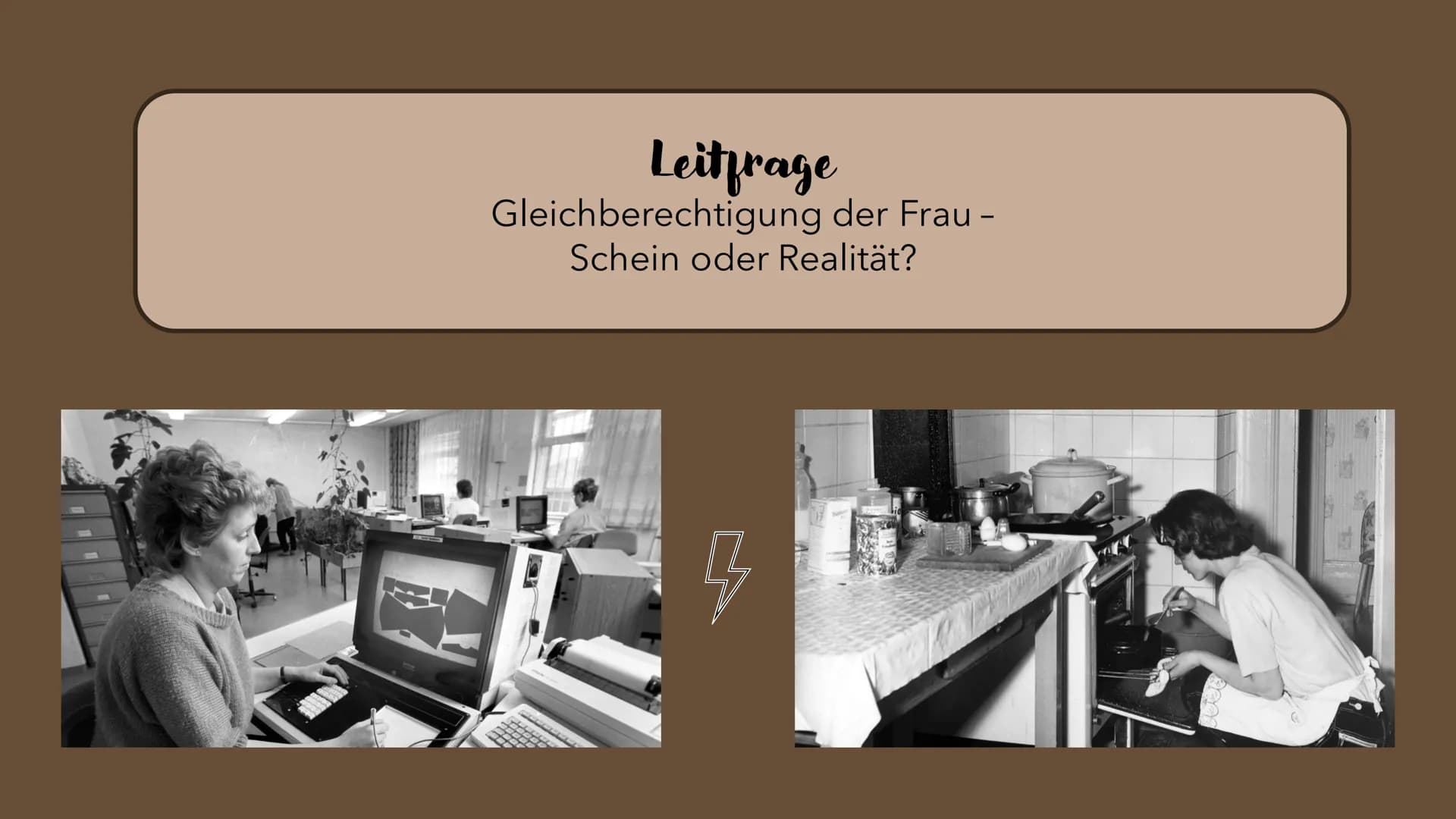 BOSCH
Die Rolle der Frau in der
BRD und der
DRR im Vergleich
7
1600
ZAND Leitfrage
Gleichberechtigung der Frau -
Schein oder Realität?
3 1.
