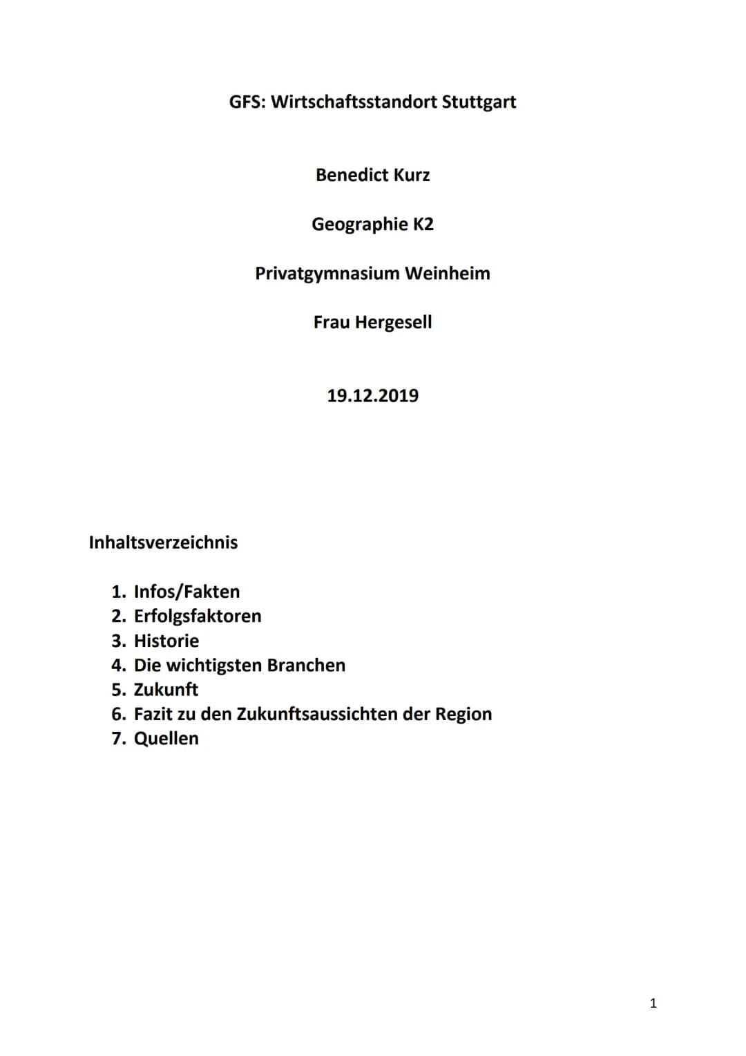 GFS: Wirtschaftsstandort Stuttgart
Inhaltsverzeichnis
Benedict Kurz
1. Infos/Fakten
2. Erfolgsfaktoren
3. Historie
Geographie K2
Privatgymna