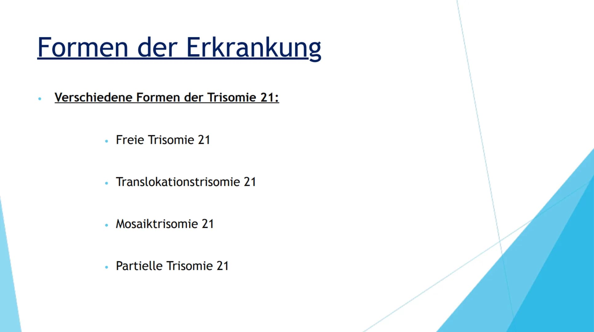 DOWN-SYNDROM
TRISOMIE 21 Inhaltsverzeichnis
1. Definition der Erkrankung
2. Mutation
3. Ursache
4. Formen der Erkrankung
Freie Trisomie 21
T