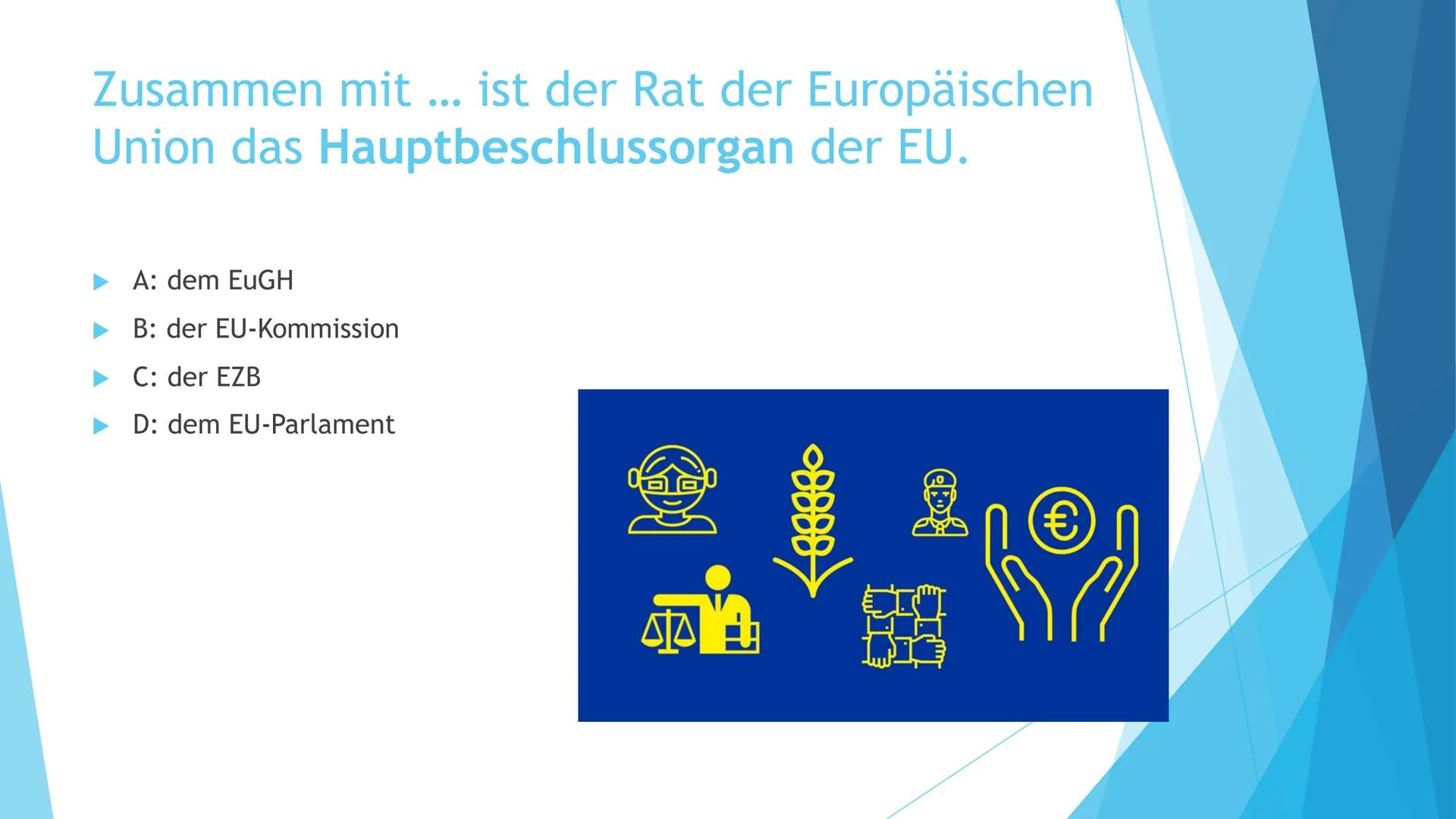 Der Rat der EU
Ministerrat Definition
Zusammen mit dem europäischen
Parlament ist der Rat der Europäischen
Union das Hauptbeschlussorgan der