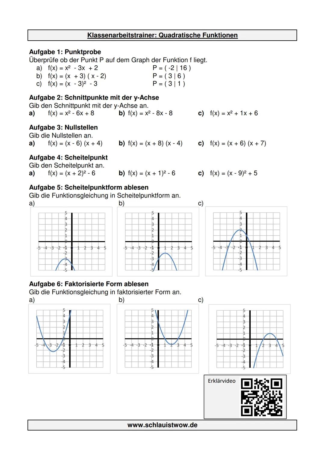 Aufgabe 1: Punktprobe
Überprüfe ob der Punkt P auf dem Graph der Funktion f liegt.
a) f(x)=x²-3x + 2
P = (-2|16)
b) f(x) = (x+3)(x - 2)
c) f