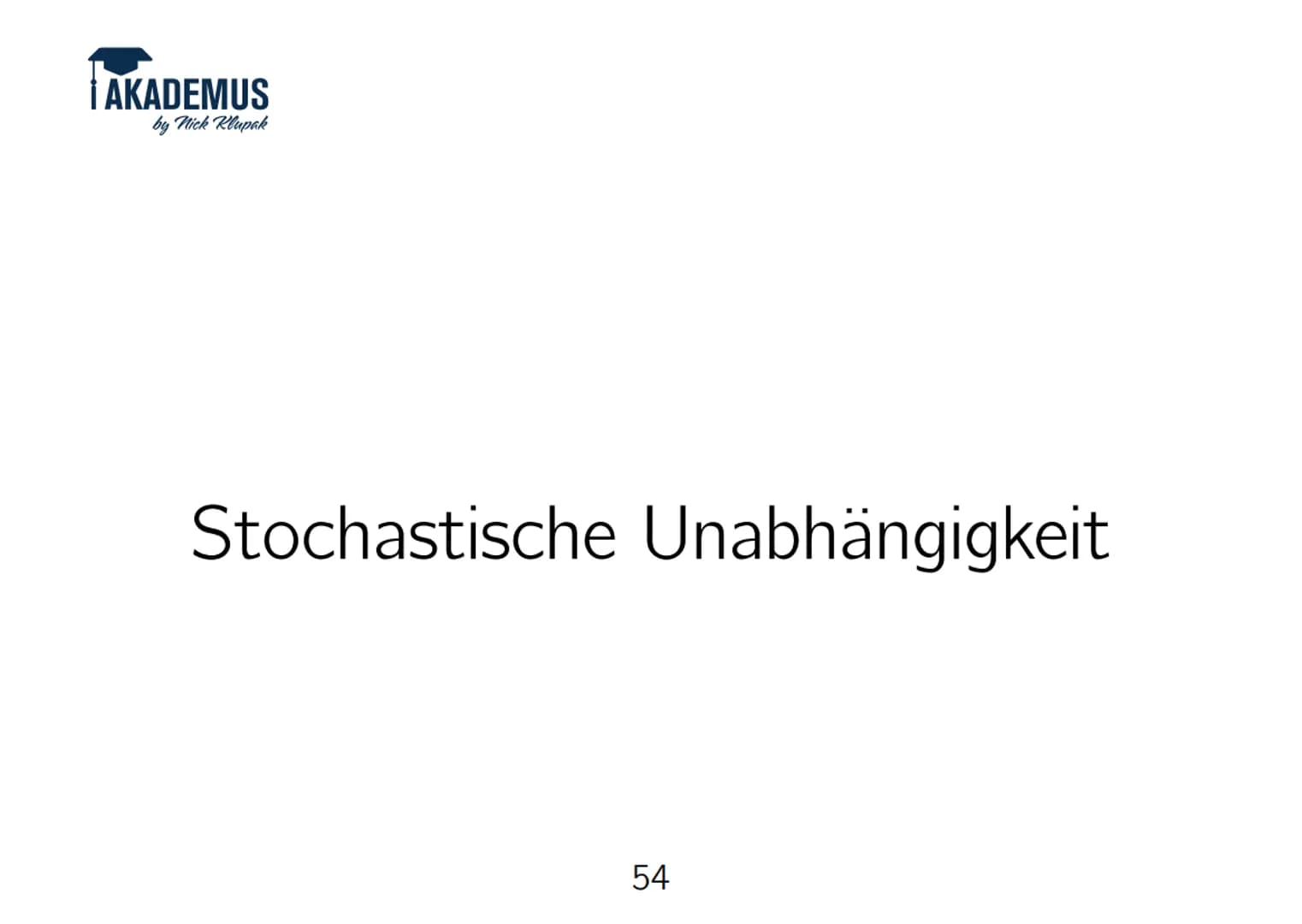 AKADEMUS
by Nick Klupak
Pfadregeln bei Baumdiagrammen
(Bsp.: 3-maliger Münzwurf)
50 Entlang eines Astes multiplizieren, um eine ganz bestimm