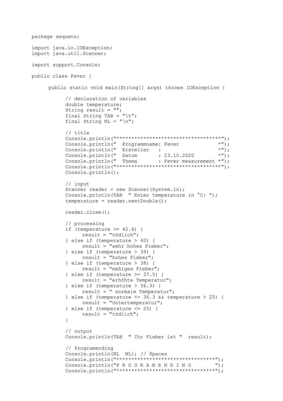 package sequenz;
import java.io.IOException;
import java.util.Scanner;
import support.Console;
public class Fever {
public static void main(