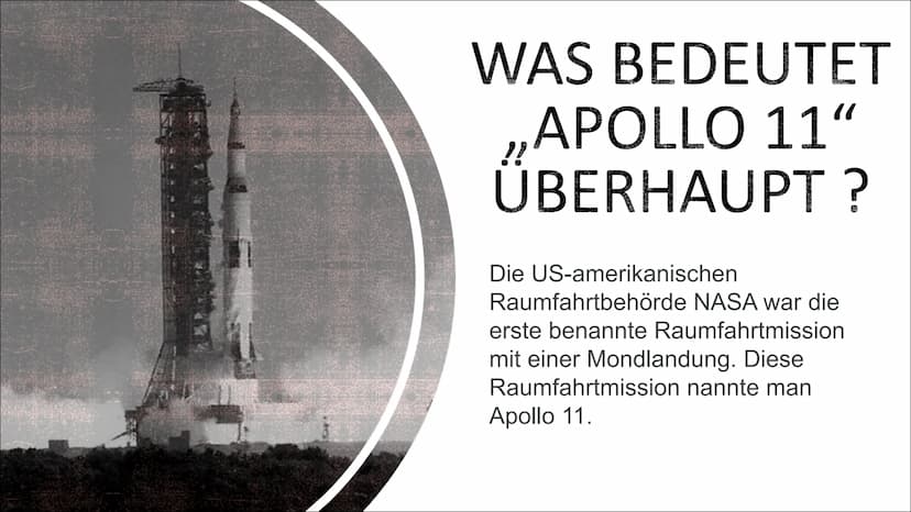 DAS WELT THEMA
,,APOLLO 11"
Präsentiert von: WAS BEDEUTET
,,APOLLO 11"
ÜBERHAUPT ?
Die US-amerikanischen
Raumfahrtbehörde NASA war die
erste