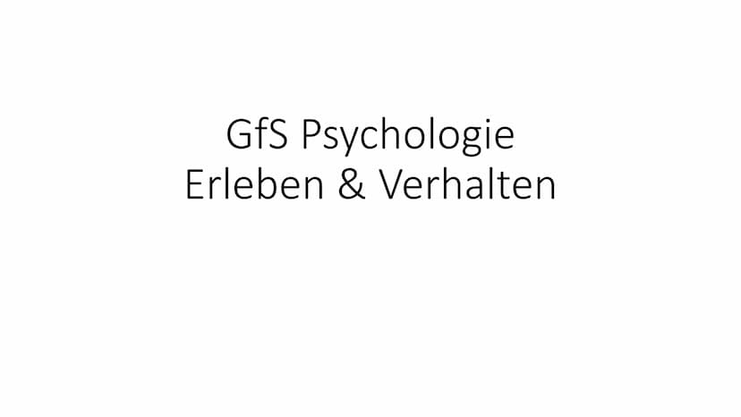 GfS Psychologie - Verhalten und Erleben
Definitionen:
Erleben ist ein von außen nicht wahrnehmbares inneres Geschehen, vor allem mentale Pro
