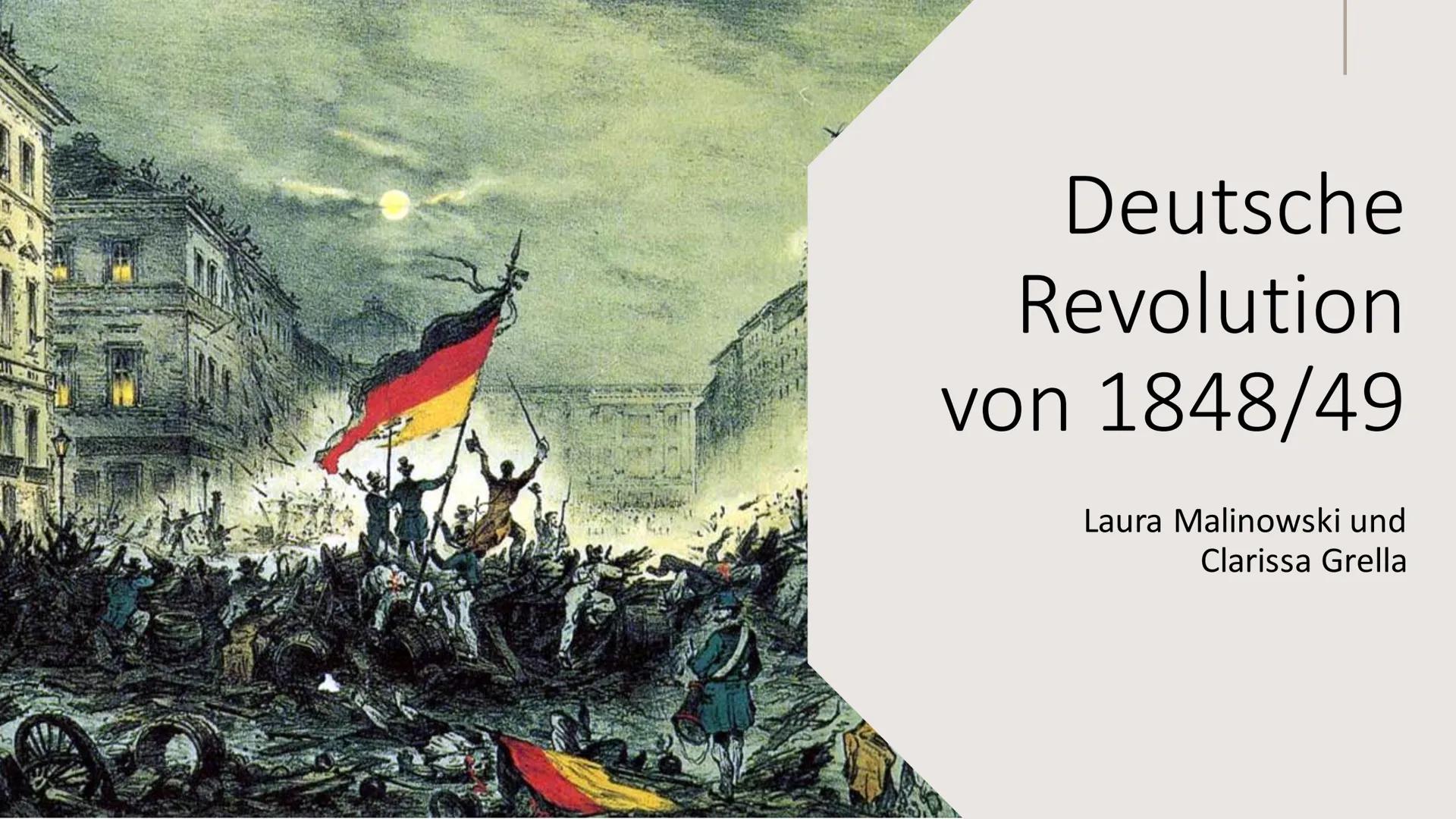 1411
Deutsche
Revolution
von 1848/49
Laura Malinowski und
Clarissa Grella "}
Das Jahr 1848 war nicht nur der bleibende Anfang der
deutschen 