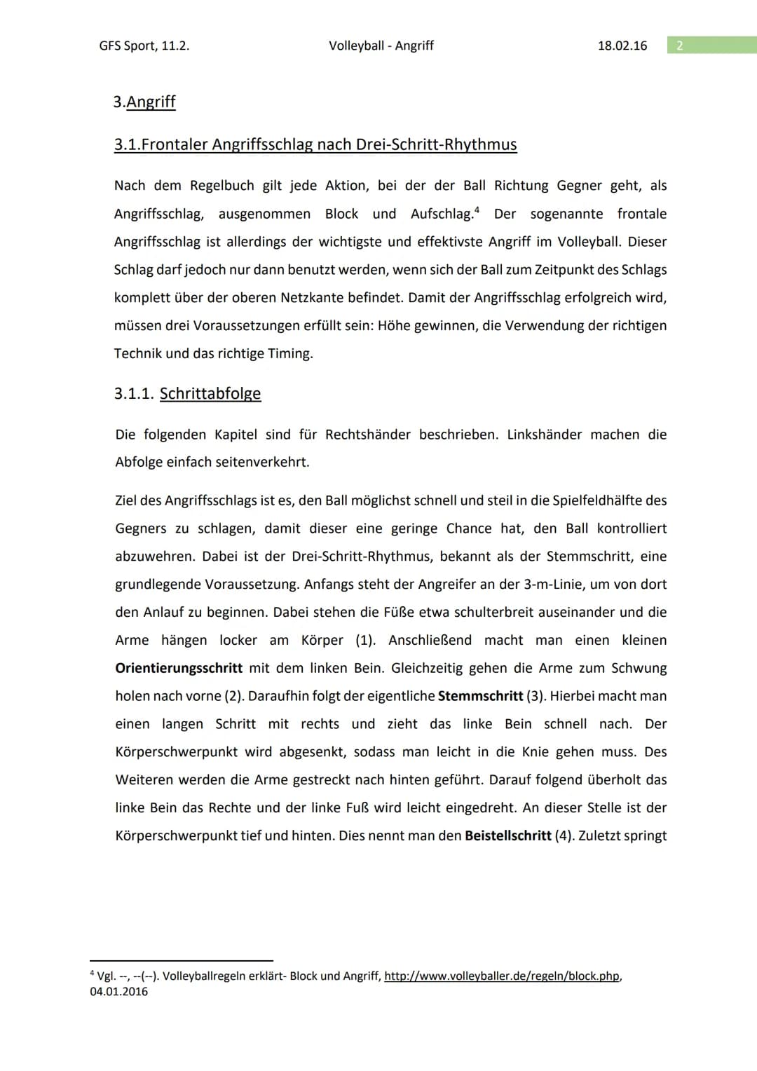 GFS Sport, 11.2.
Volleyball - Angriff
1. Einleitung
Für viele Jungs ist Fußball, Handball oder Basketball die favorisierte Sportart, für Mäd