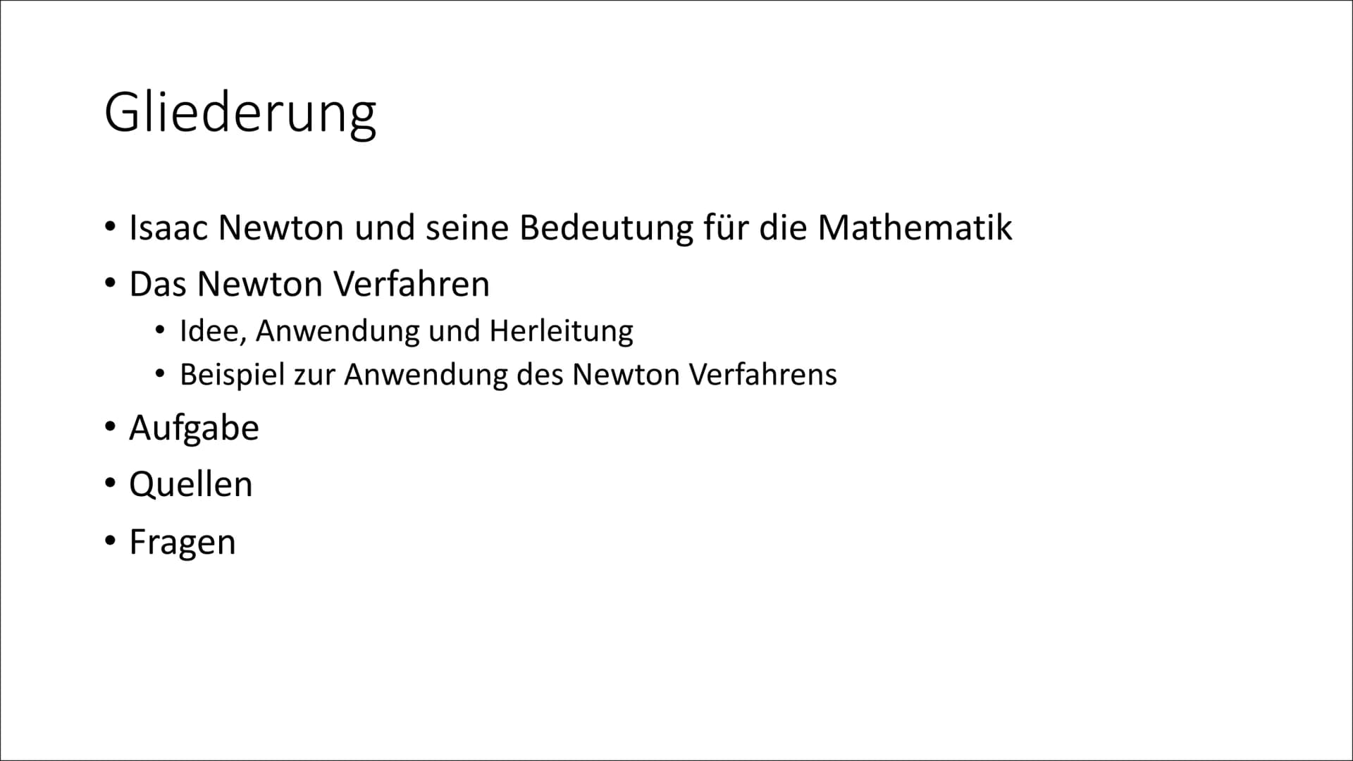 Das Newton Verfahren
GFS Carina Löffler, 08.01.2020 Gliederung
• Isaac Newton und seine Bedeutung für die Mathematik
• Das Newton Verfahren
