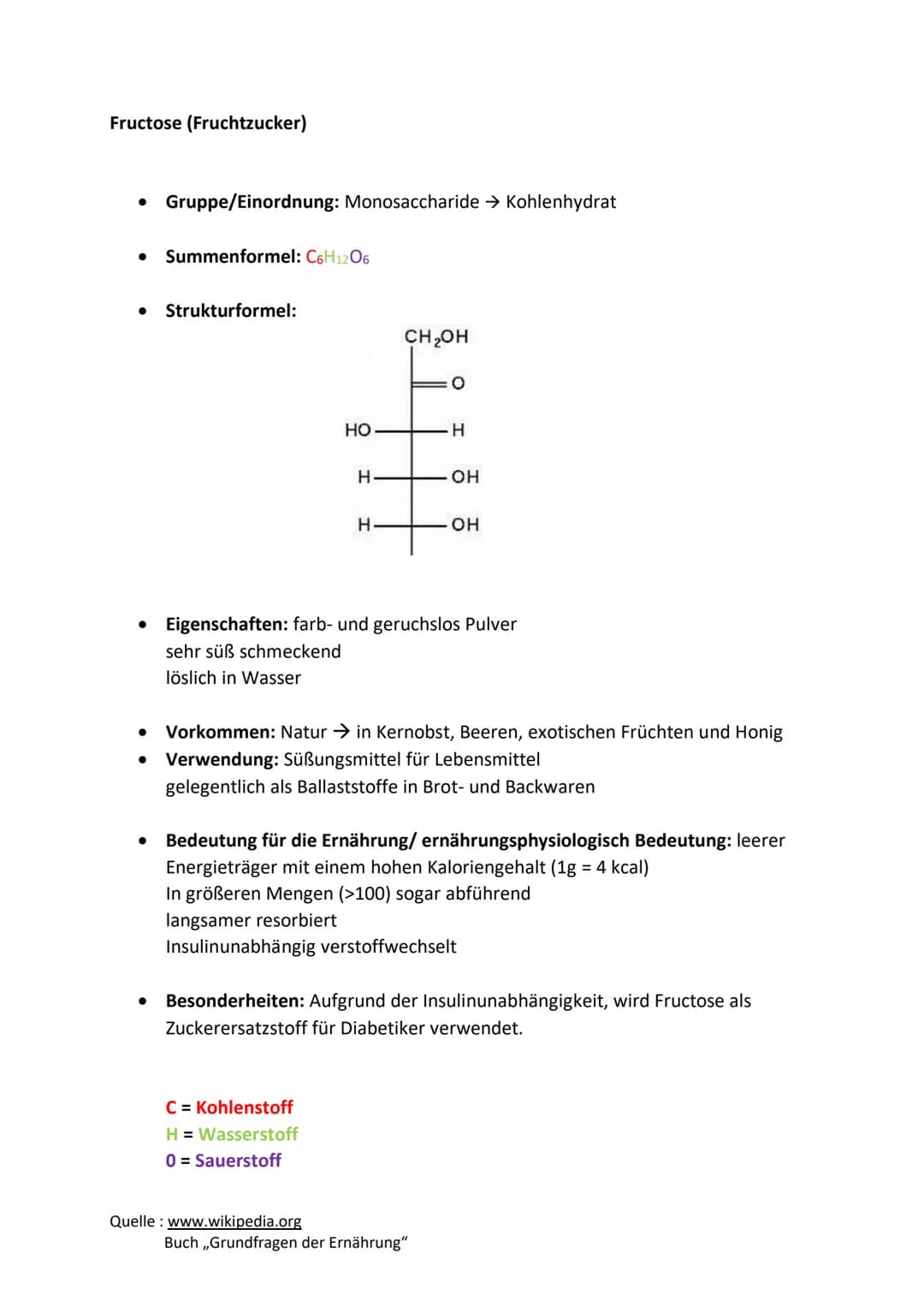 Fructose (Fruchtzucker)
●
● Summenformel: C6H12O6
●
●
Gruppe/Einordnung: Monosaccharide → Kohlenhydrat
●
Strukturformel:
HO
H
H
C = Kohlenst