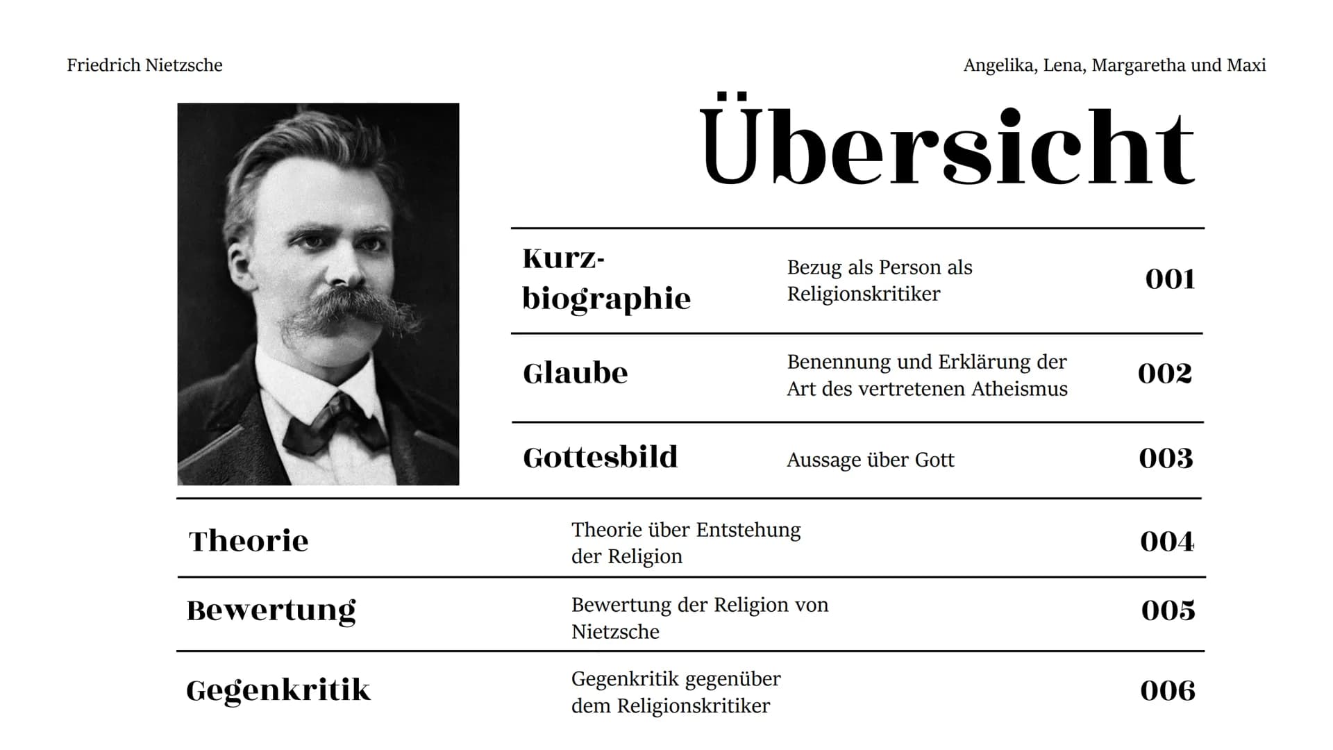 کی Friedrich Nietzsche
Angelika, Lena, Margaretha und Maxi
Friedrich
Wilhelm
Nietzsche Friedrich Nietzsche
Theorie
Bewertung
Gegenkritik
Kur