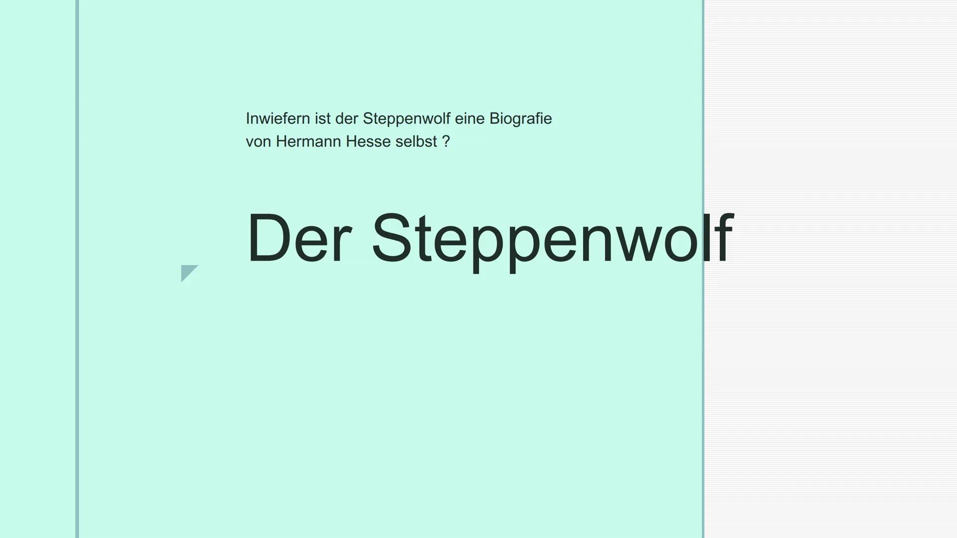 Inwiefern ist der Steppenwolf eine Biografie
von Hermann Hesse selbst ?
Der Steppenwolf Struktur der Lektüre
Beginn mit dem Vorwort des Hera