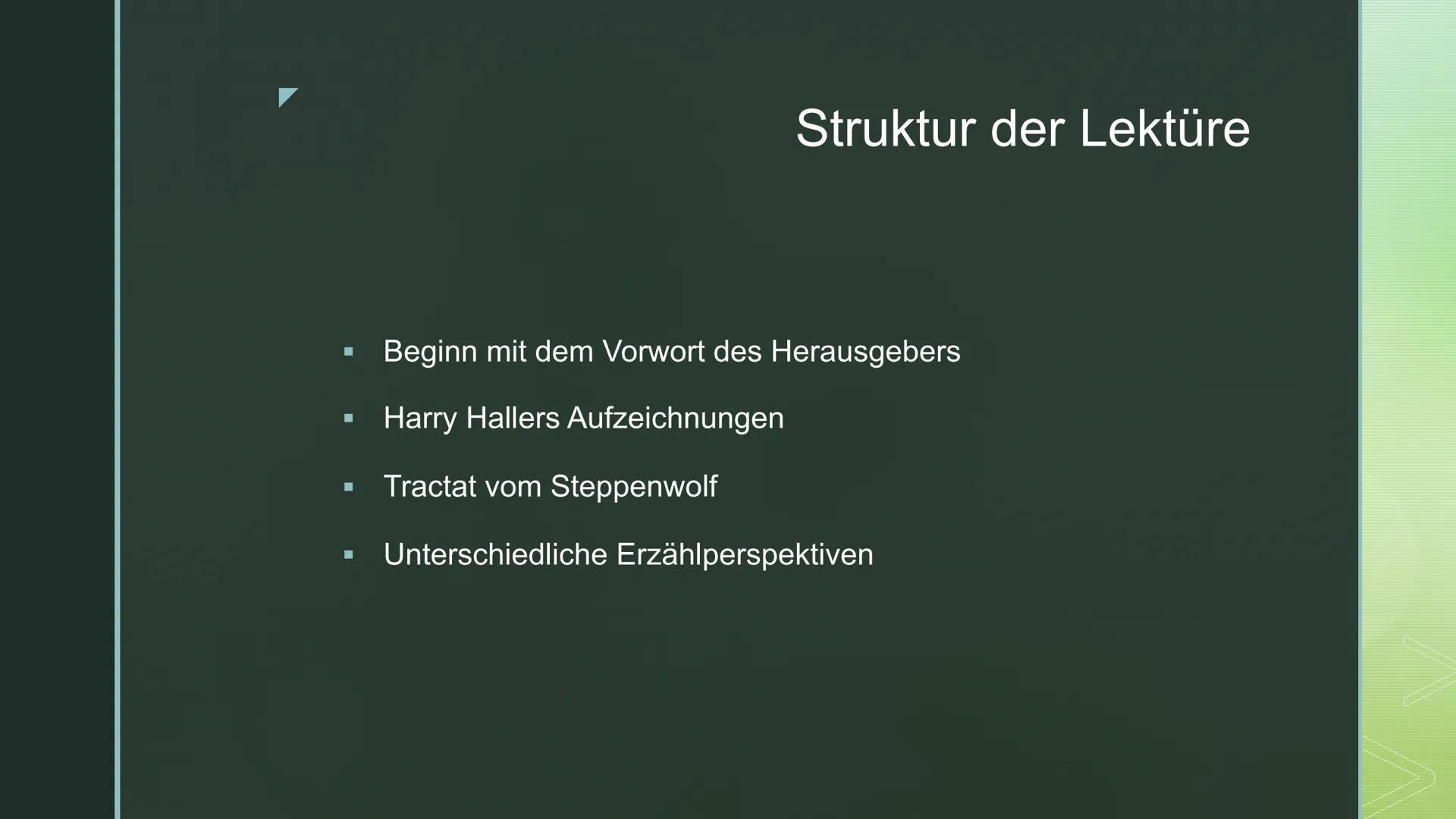 Inwiefern ist der Steppenwolf eine Biografie
von Hermann Hesse selbst ?
Der Steppenwolf Struktur der Lektüre
Beginn mit dem Vorwort des Hera