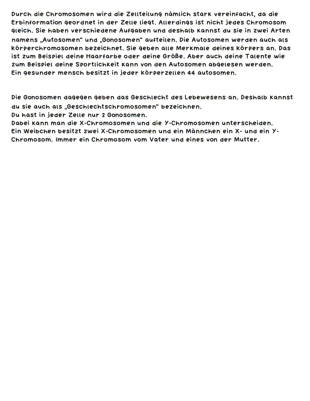 Chromosomen
Was sind Chromosomen und welche Bedeutung haben sie?
Unter einem Chromosom kannst du dir einen langen Strang aus der DNA
vorstel