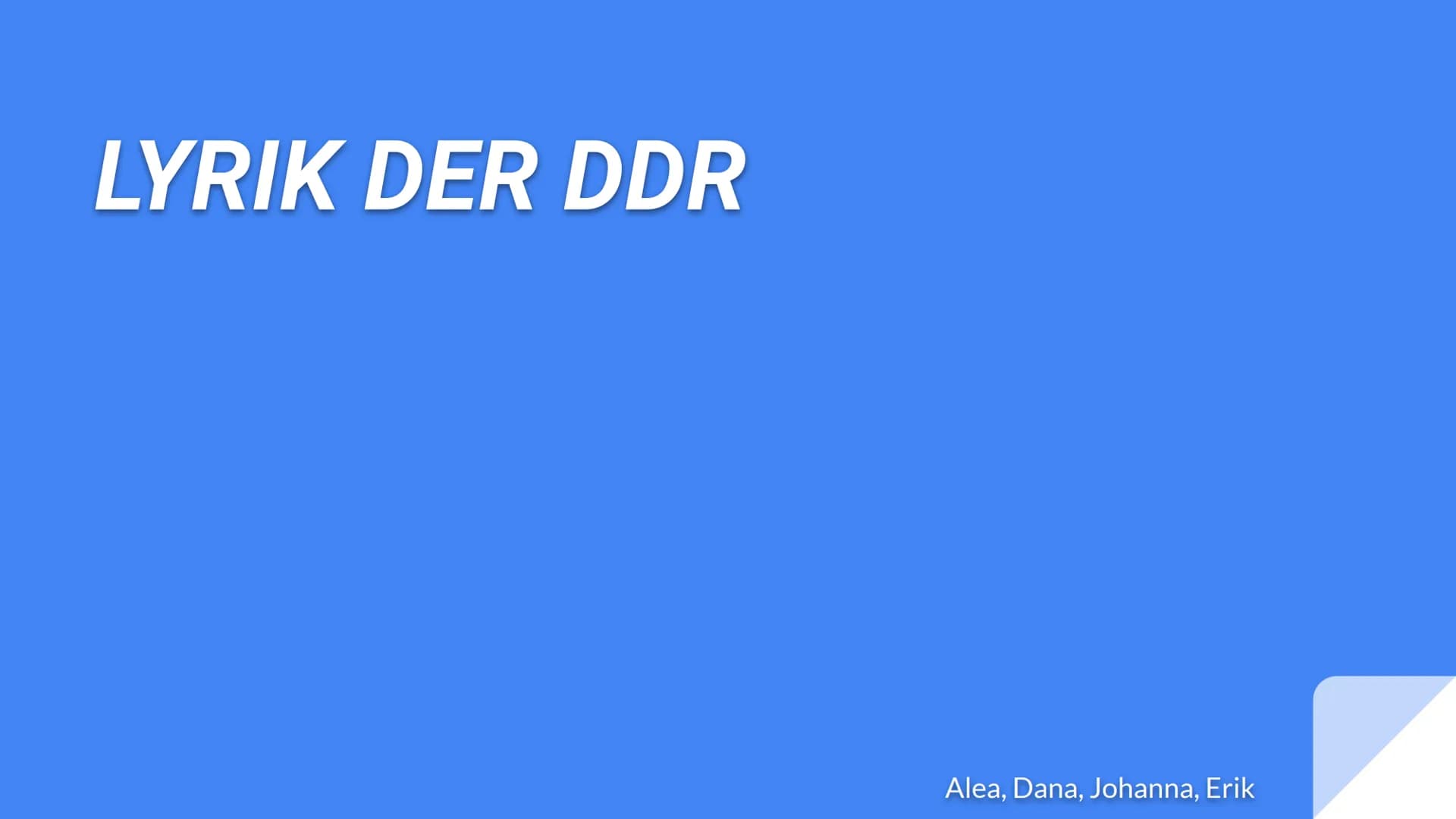 LYRIK DER DDR
Alea, Dana, Johanna, Erik INHALTSVERZEICHNIS
1.
2.
3.
4.
5.
6.
Allgemein geschichtlicher/politischer Hintergrund
Weltbild bzw.