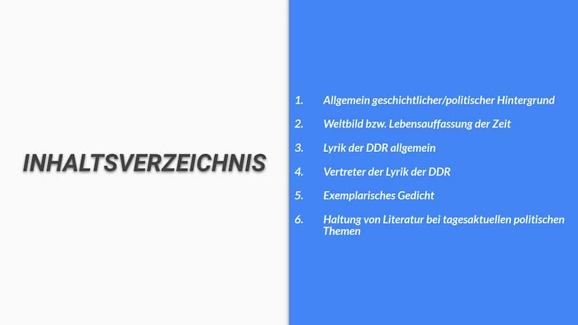 LYRIK DER DDR
Alea, Dana, Johanna, Erik INHALTSVERZEICHNIS
1.
2.
3.
4.
5.
6.
Allgemein geschichtlicher/politischer Hintergrund
Weltbild bzw.