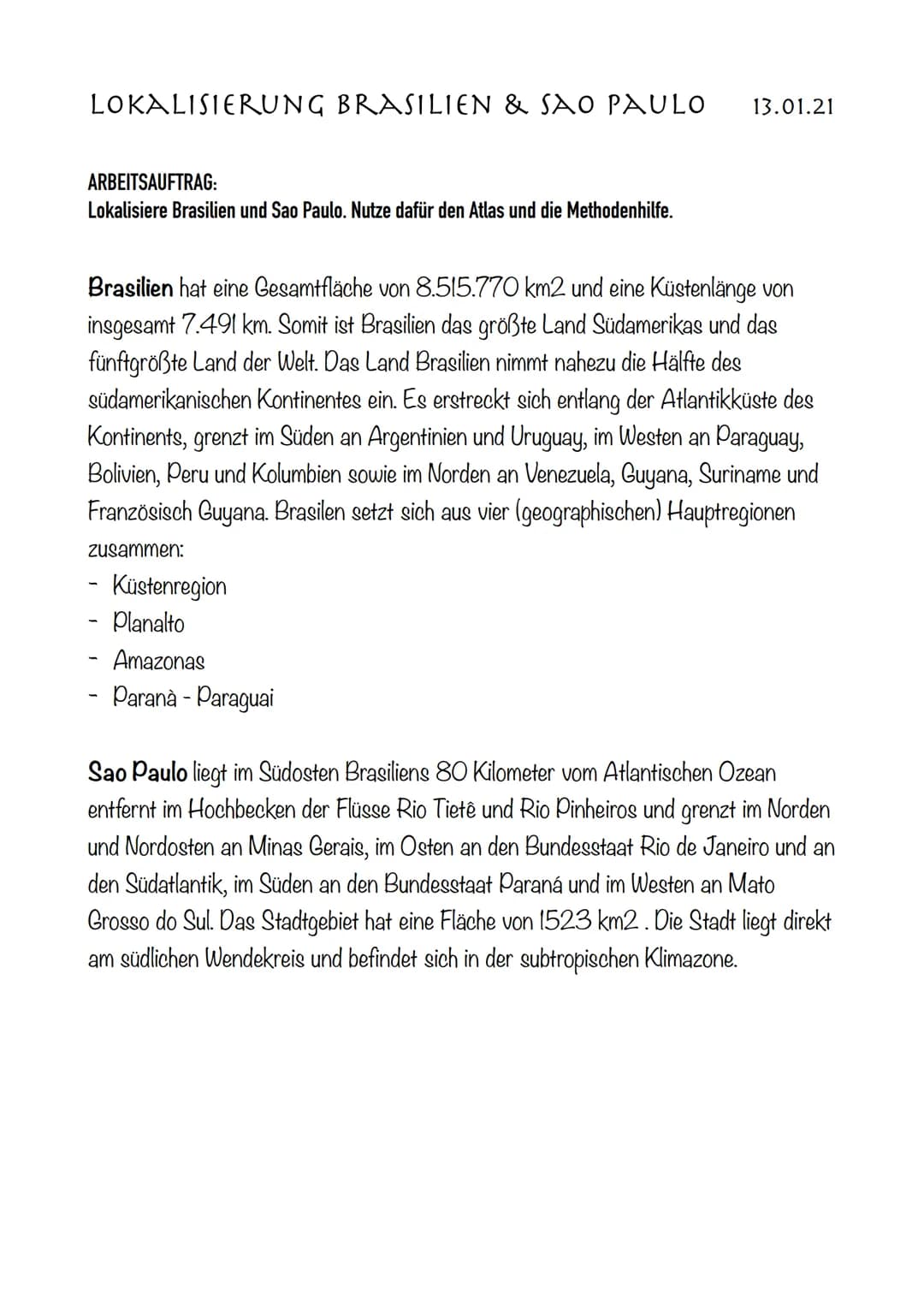 LOKALISIERUNG BRASILIEN & SAO PAULO 13.01.21
ARBEITSAUFTRAG:
Lokalisiere Brasilien und Sao Paulo. Nutze dafür den Atlas und die Methodenhilf