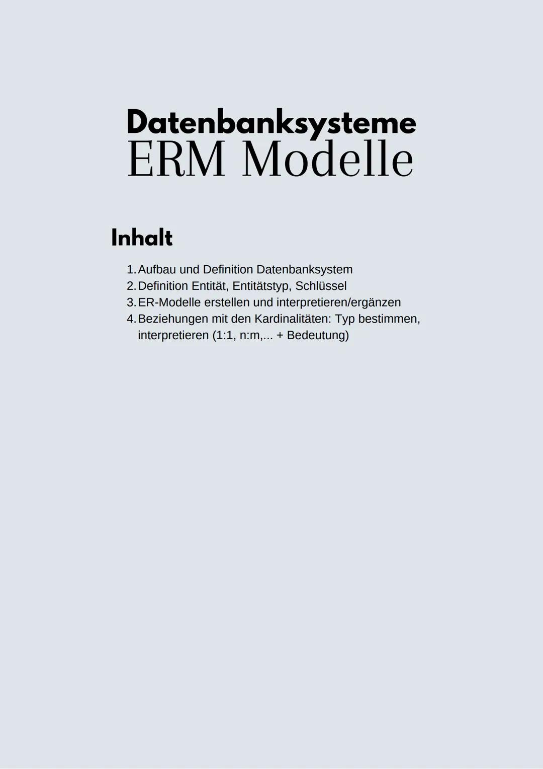 Datenbanksysteme
ERM Modelle
Inhalt
1. Aufbau und Definition Datenbanksystem
2. Definition Entität, Entitätstyp, Schlüssel
3. ER-Modelle ers