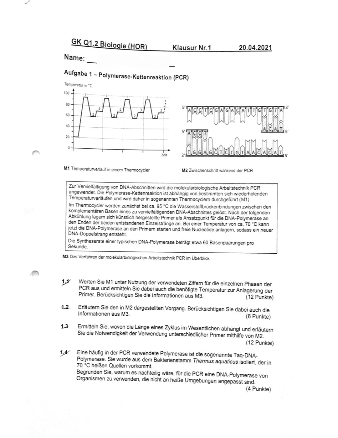 GK Q1.2 Biologie (HOR)
Name:
Aufgabe 1 -Polymerase-Kettenreaktion (PCR)
Temperatur in "C
100
80
60-
40
20
M1 Temperaturverlauf in einem Ther