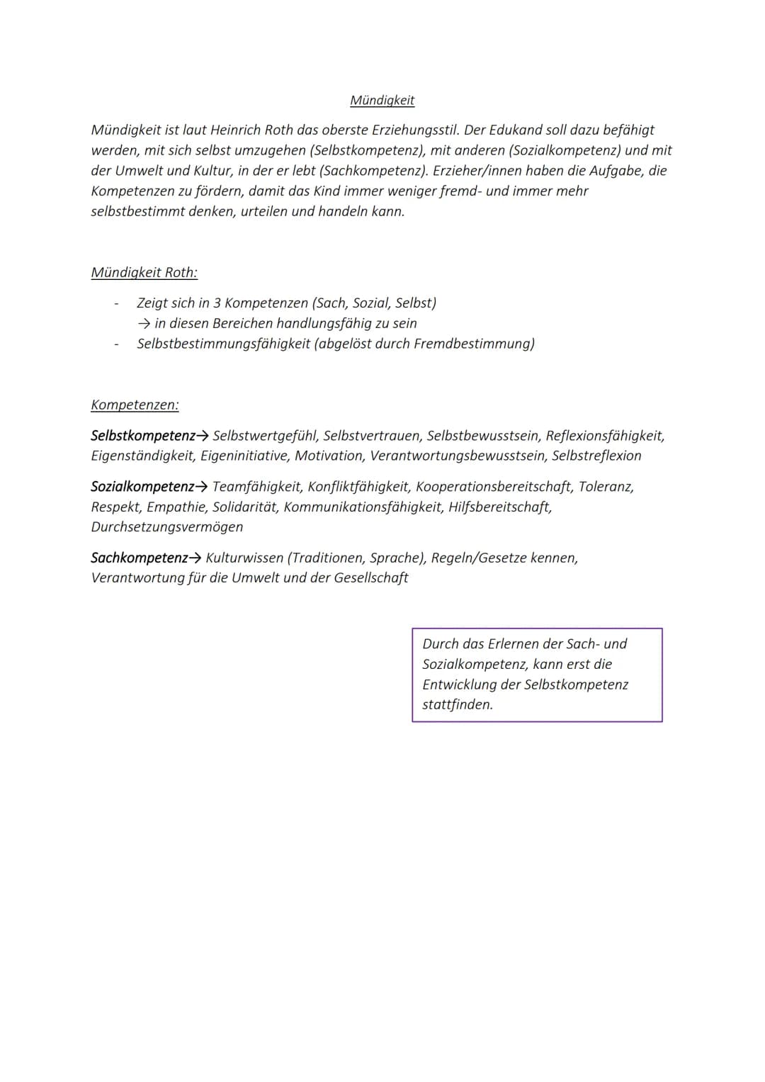 
<p>Mündigkeit ist laut Heinrich Roth die oberste Erziehungsstil. Der Edukand soll dazu befähigt werden, mit sich selbst umzugehen (Selbstko