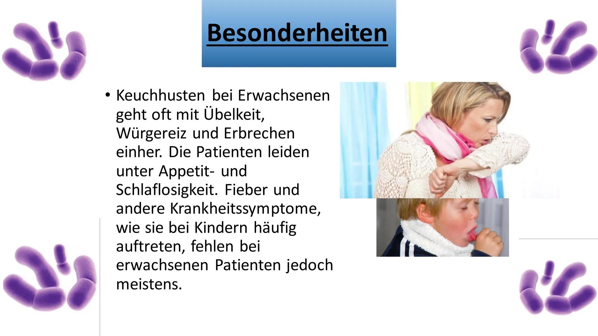 here
Keuchhusten
/Pertussis
Pertussis
Pertussis, also known as wh
a high
Keuchhusten
(Pertussis)
"C
(C 15
Inhalt
•Symthome
• Krankheitsverla