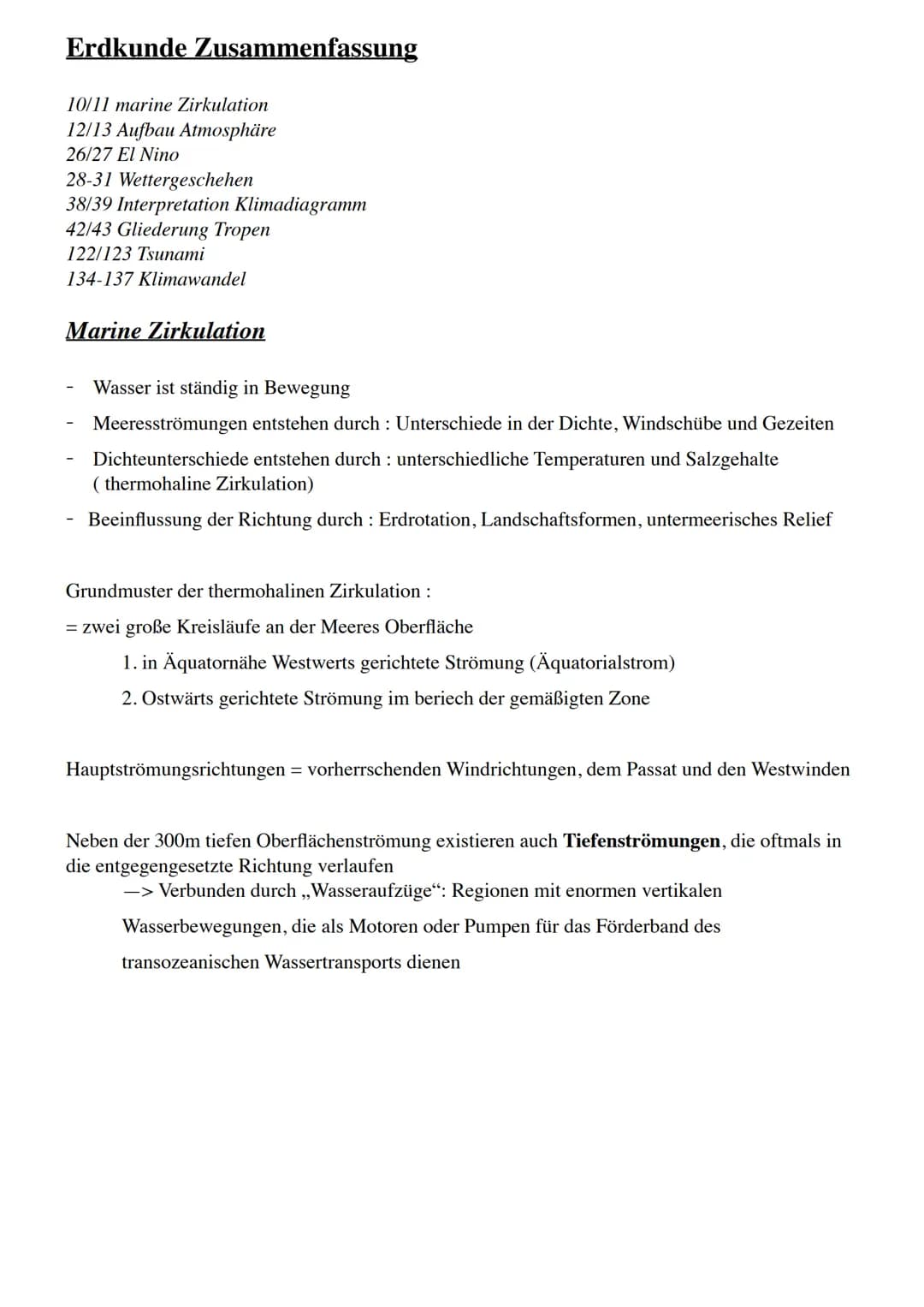 Erdkunde Zusammenfassung
10/11 marine Zirkulation
12/13 Aufbau Atmosphäre
26/27 El Nino
28-31 Wettergeschehen
38/39 Interpretation Klimadiag