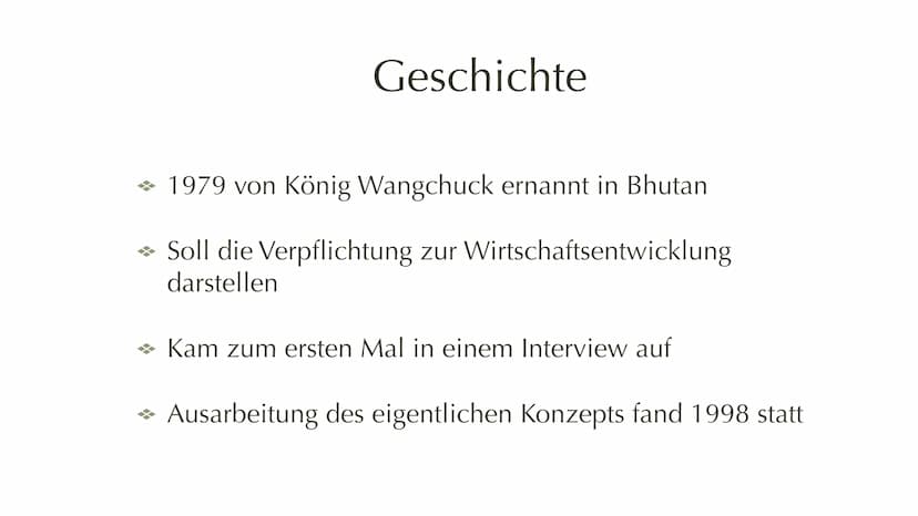Bruttonational Glück
Gross national happiness Geschichte
* 1979 von König Wangchuck ernannt in Bhutan
→ Soll die Verpflichtung zur Wirtschaf