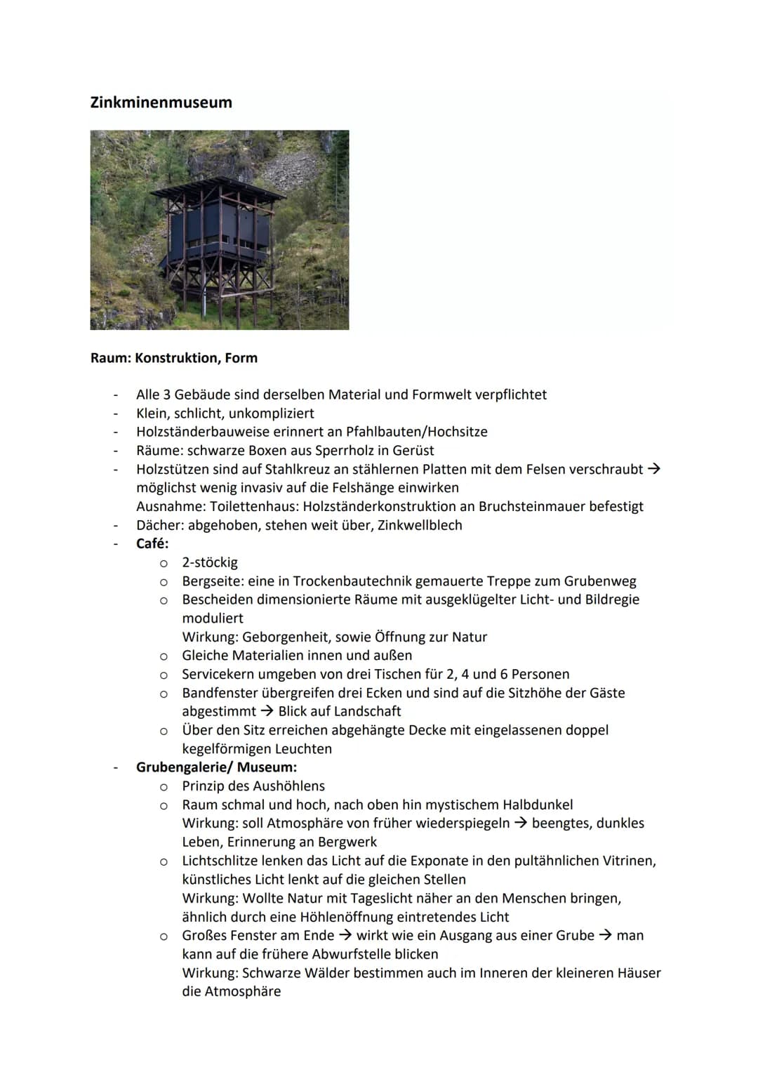 Zinkminenmuseum
Raum: Konstruktion, Form
Alle 3 Gebäude sind derselben Material und Formwelt verpflichtet
Klein, schlicht, unkompliziert
Hol