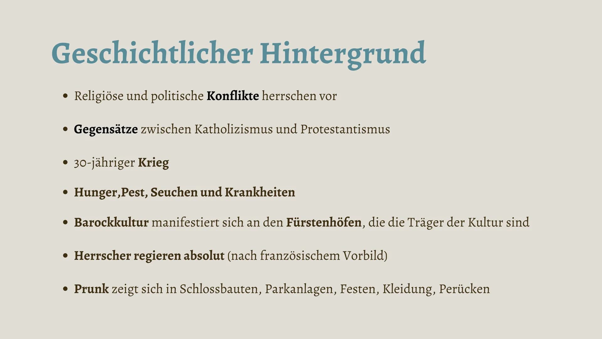 Literaturgeschichte
Das Barock
17. Jahrhundert Geschichtlicher Hintergrund
Religiöse und politische Konflikte herrschen vor
• Gegensätze zwi