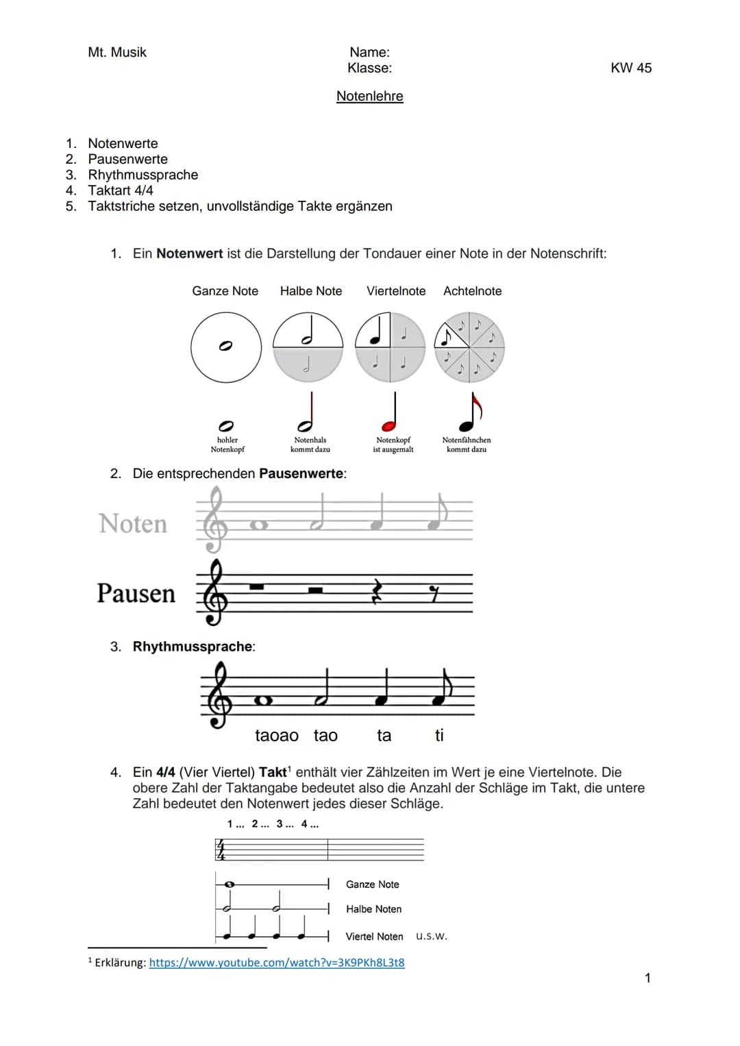 Mt. Musik
1. Notenwerte
2. Pausenwerte
3. Rhythmussprache
4. Taktart 4/4
5. Taktstriche setzen, unvollständige Takte ergänzen
1. Ein Notenwe