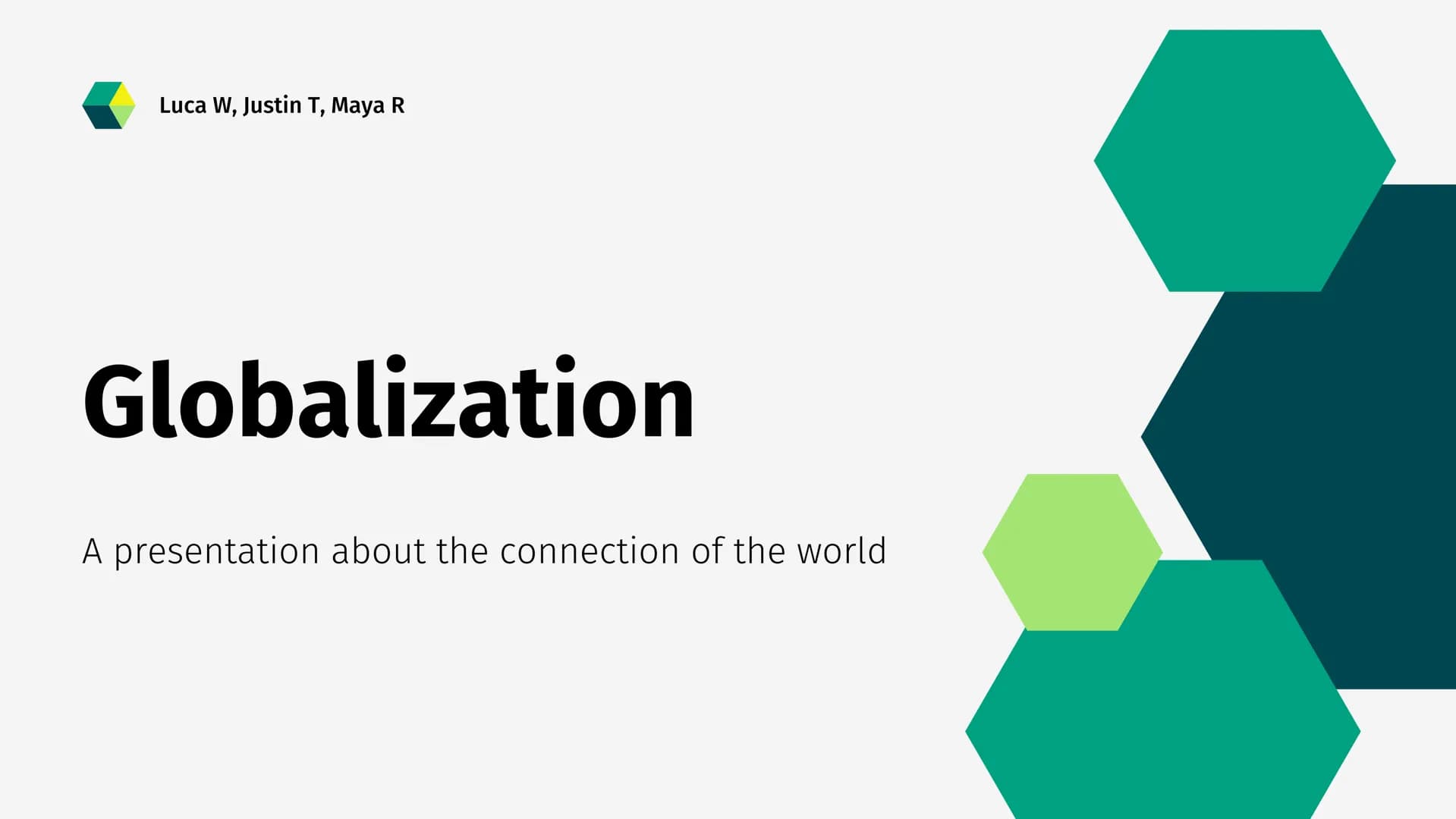 Luca W, Justin T, Maya R
Globalization
A presentation about the connection of the world English
Definition
●
●
Globalization
03.01.2023
worl