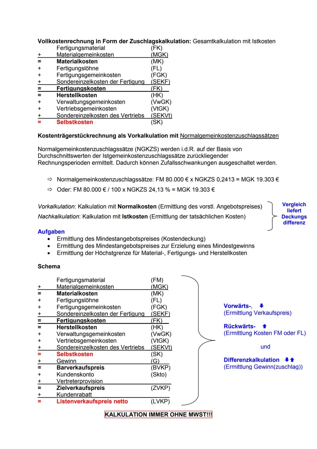 Kosten- und Leistungsrechnung: Vollkostenrechnung
= Erfassung der Kosten und deren Verrechnung auf die Erzeugnisse (Kostenträger)
Erfassung 